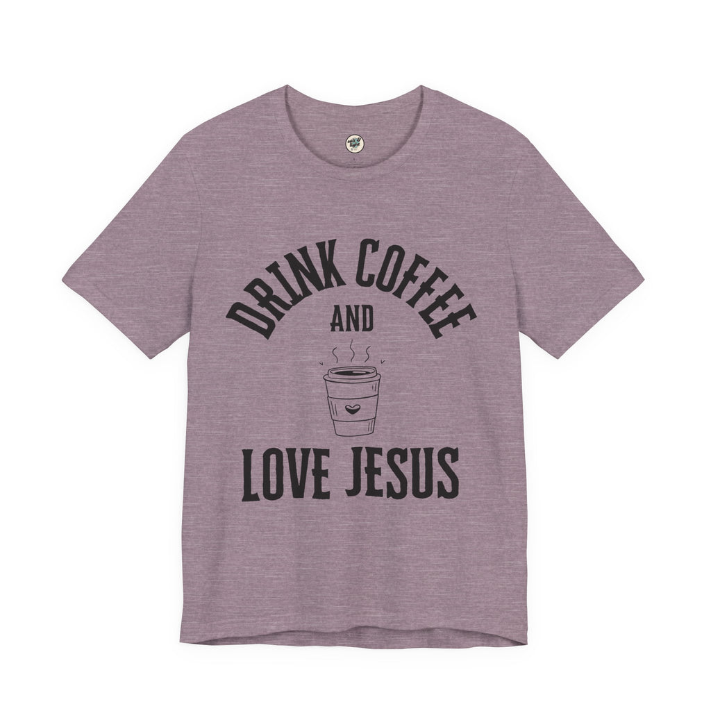 Drink Coffee Love Jesus Tee, Perfect for Gift, Casual Wear, Christian Clothing, Gifts for Ministry, Christmas Gifts, Birthday Gifts, Gifts for Her, Gifts for Friends