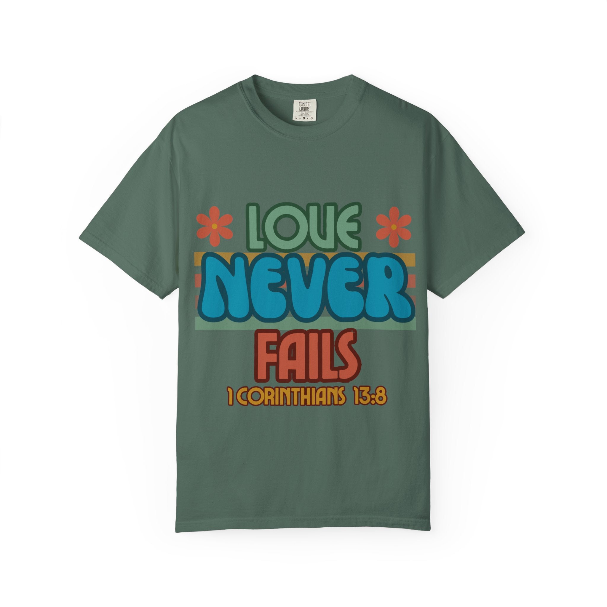 Love Never Fails Unisex Garment-Dyed T-shirt, Christian Tshirts, Christian Merchandise, Gifts for Church, Gifts for Christmas, Gifts for Birthdays, Christian Apparel