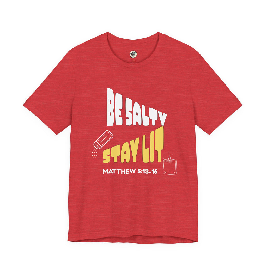 Be Salty Stay Lit Tee, Perfect for Gift, Casual Wear, Christian Clothing, Gifts for Ministry, Christmas Gifts, Birthday Gifts, Gifts for Her, Gifts for Friends
