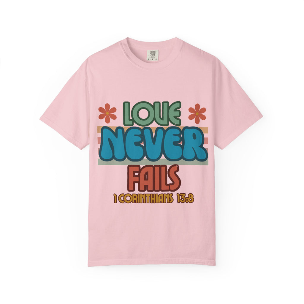 Love Never Fails Unisex Garment-Dyed T-shirt, Christian Tshirts, Christian Merchandise, Gifts for Church, Gifts for Christmas, Gifts for Birthdays, Christian Apparel