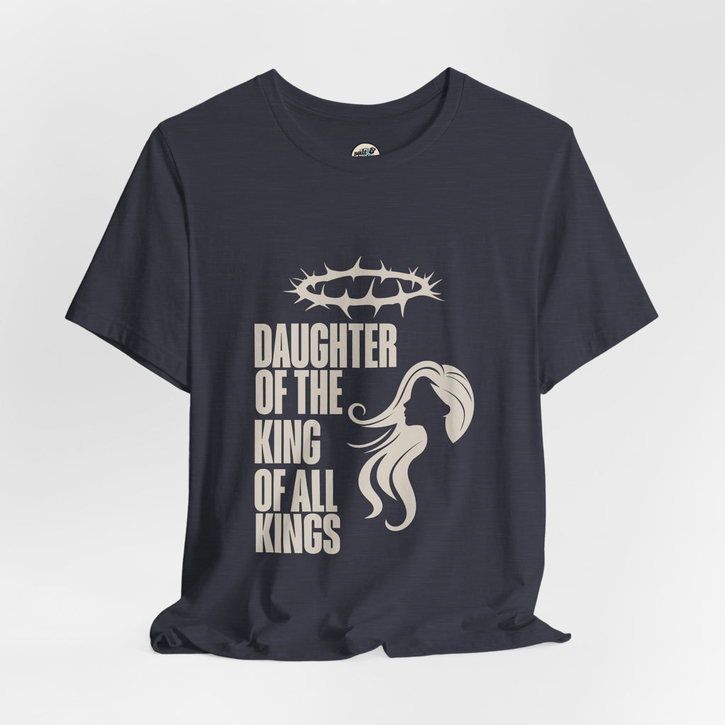Daughter of the King Tee, Perfect for Gift, Casual Wear, Christian Clothing, Gifts for Ministry, Christmas Gifts, Birthday Gifts, Gifts for Her, Gifts for Friends