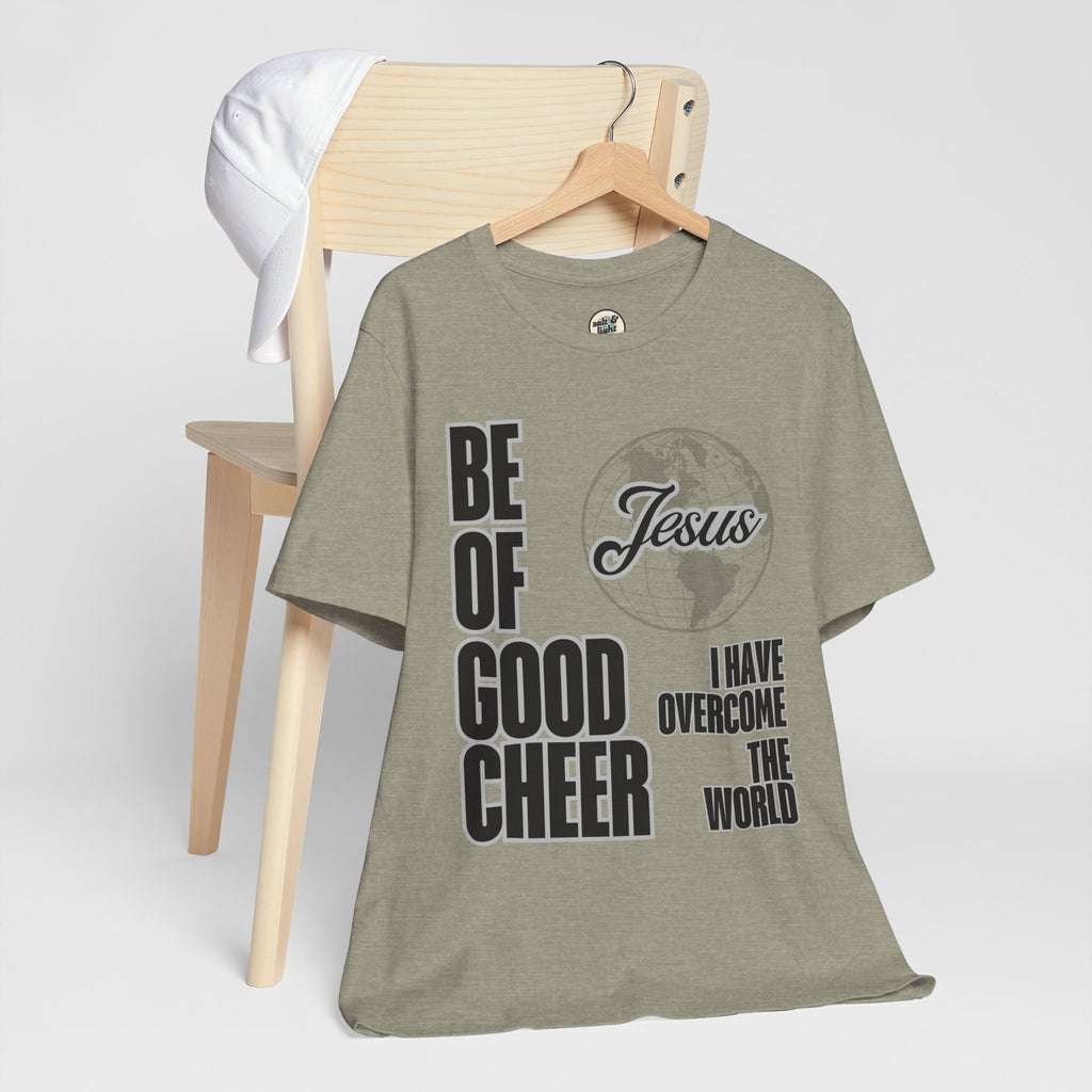 Be of Good Cheer John 16:33 Tee | Perfect for Gift, Casual Wear, Christian Clothing, Gifts for Ministry, Christmas Gifts, Birthday Gifts, Gifts for Her, Gifts for Friends