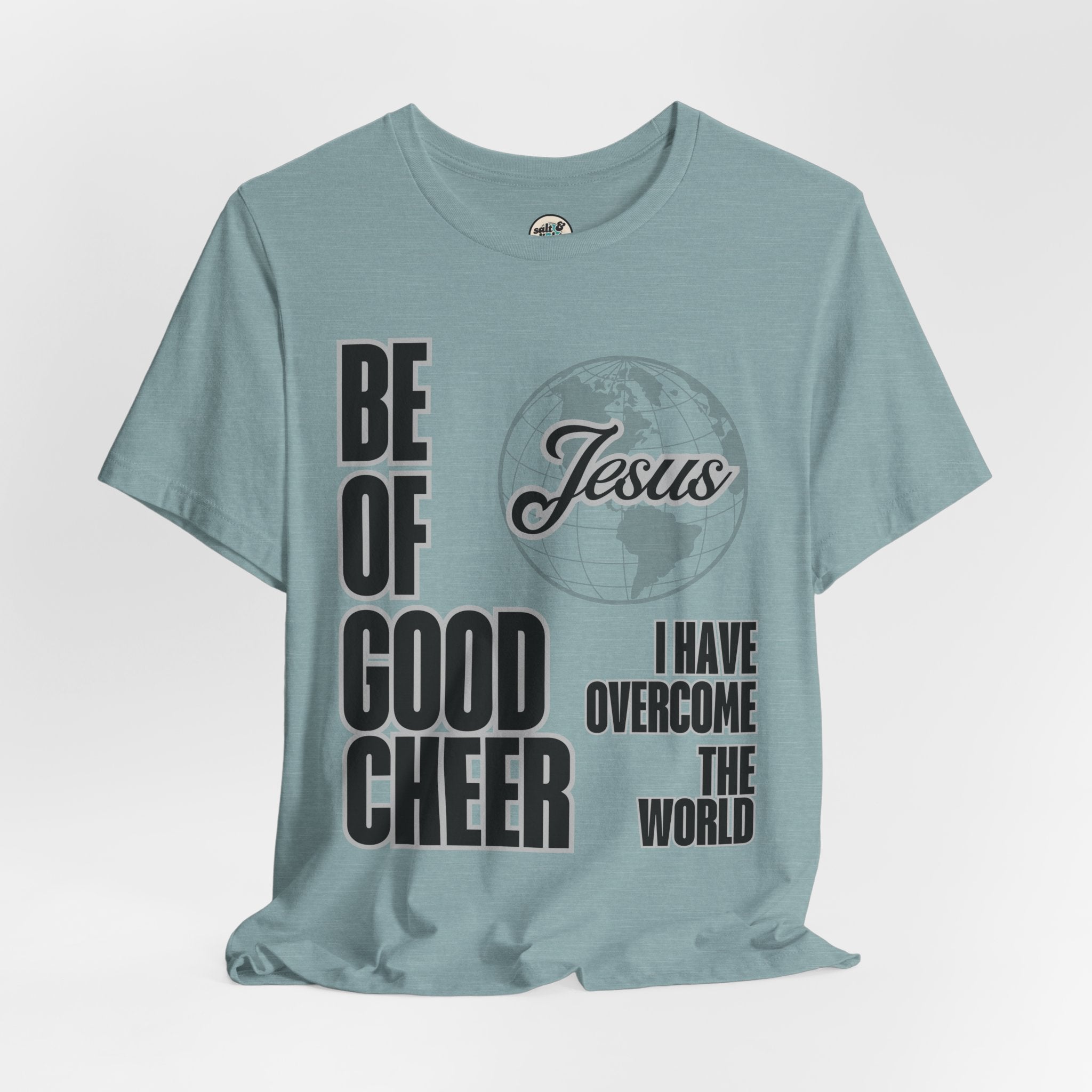 Be of Good Cheer John 16:33 Tee | Perfect for Gift, Casual Wear, Christian Clothing, Gifts for Ministry, Christmas Gifts, Birthday Gifts, Gifts for Her, Gifts for Friends