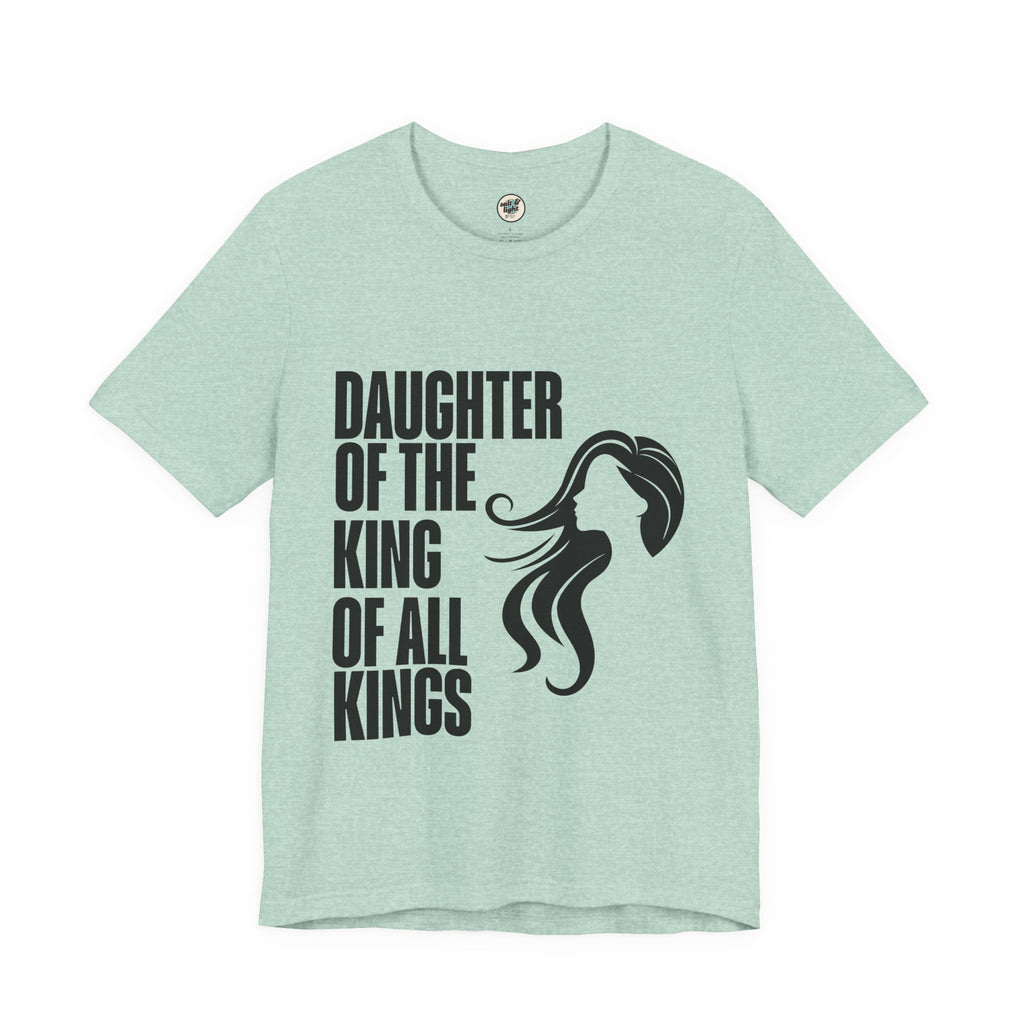 Daughter of the King Tee, Perfect for Gift, Casual Wear, Christian Clothing, Gifts for Ministry, Christmas Gifts, Birthday Gifts, Gifts for Her, Gifts for Friends