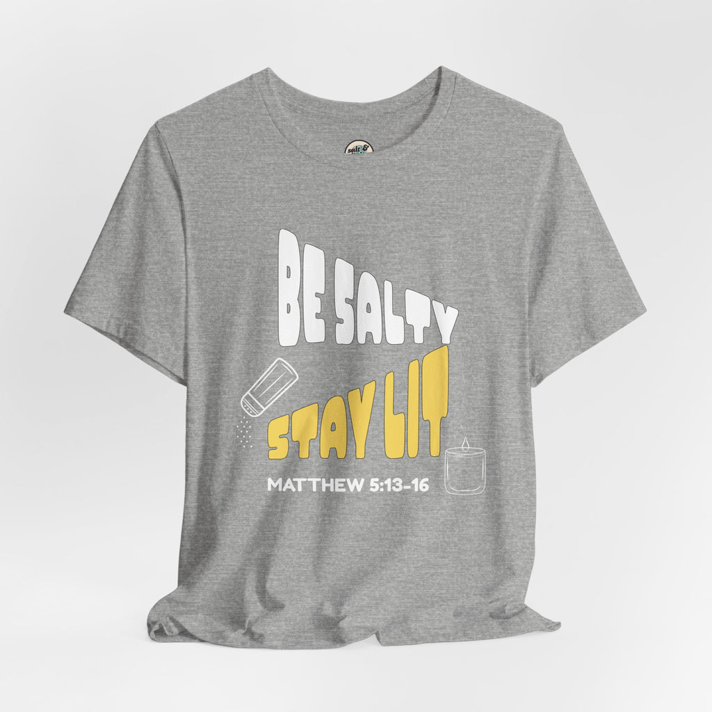 Be Salty Stay Lit Tee, Perfect for Gift, Casual Wear, Christian Clothing, Gifts for Ministry, Christmas Gifts, Birthday Gifts, Gifts for Her, Gifts for Friends