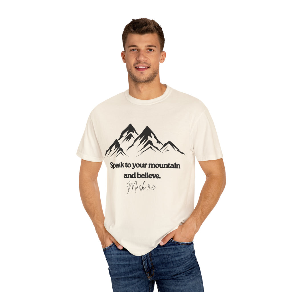 Speak To Your Mountain Unisex Garment-Dyed T-shirt, Christian Tshirts, Christian Merchandise, Gifts for Church, Gifts for Christmas, Gifts for Birthdays, Christian Apparel