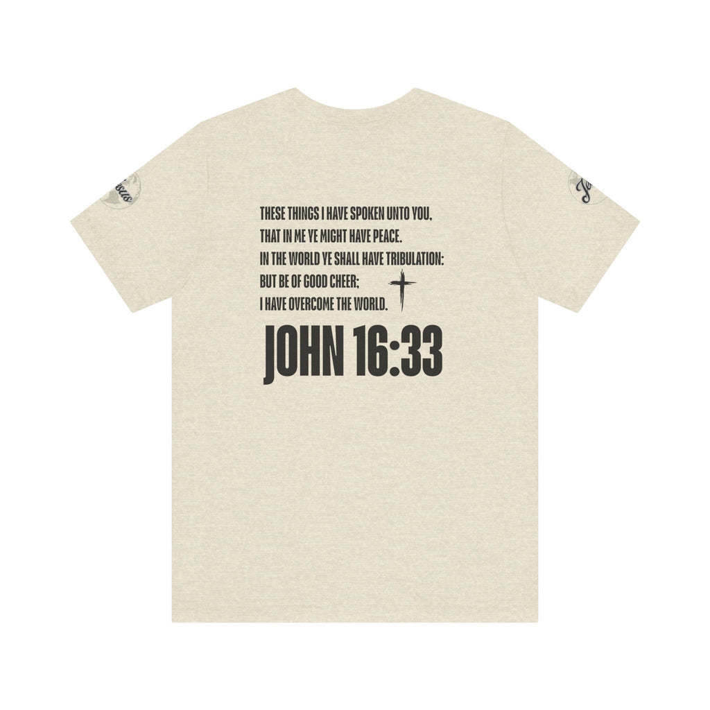 Be of Good Cheer John 16:33 Tee | Perfect for Gift, Casual Wear, Christian Clothing, Gifts for Ministry, Christmas Gifts, Birthday Gifts, Gifts for Her, Gifts for Friends