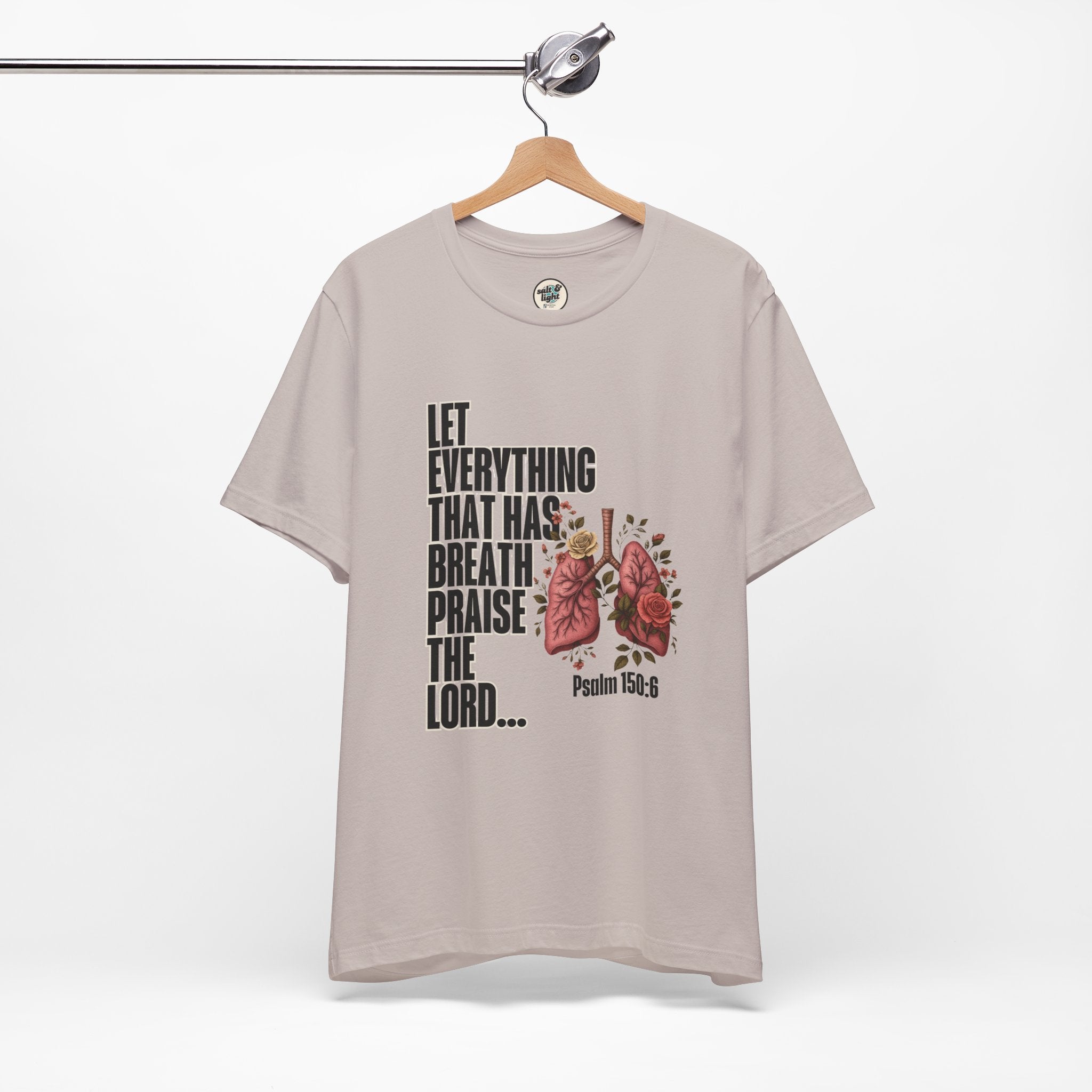 Let Everything That Has Breath Psalm 150:6Tee | Perfect for Gift, Casual Wear, Christian Clothing, Gifts for Ministry, Christmas Gifts, Birthday Gifts, Gifts for Her, Gifts for Friends