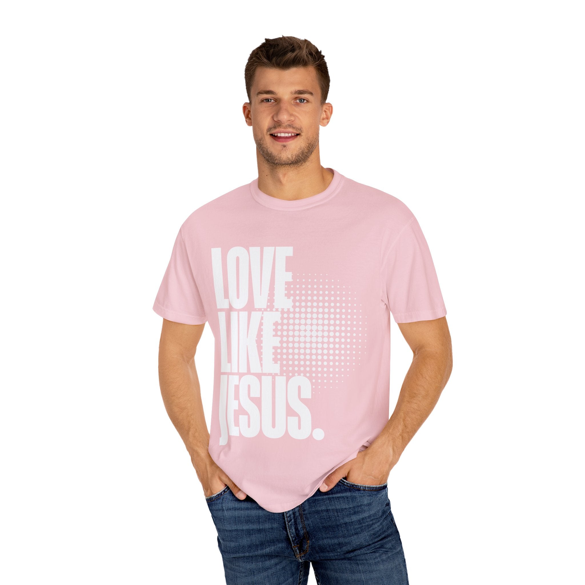 Like Jesus Unisex Garment-Dyed T-shirt, Christian Tshirts, Christian Merchandise, Gifts for Church, Gifts for Christmas, Gifts for Birthdays, Christian Apparel