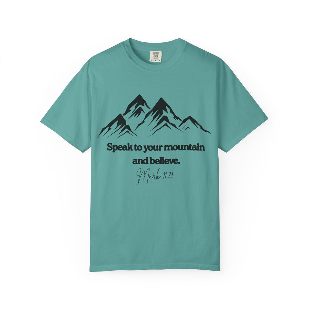 Speak To Your Mountain Unisex Garment-Dyed T-shirt, Christian Tshirts, Christian Merchandise, Gifts for Church, Gifts for Christmas, Gifts for Birthdays, Christian Apparel