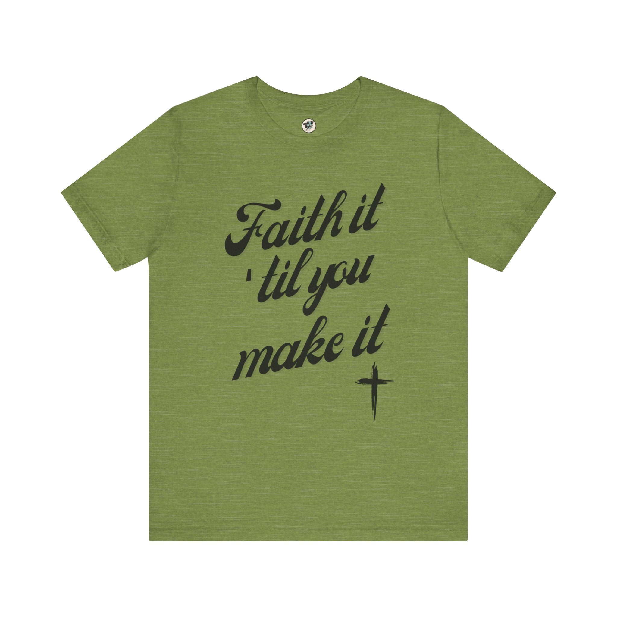 Faith It Til You Make It Tee, Perfect for Gift, Casual Wear, Christian Clothing, Gifts for Ministry, Christmas Gifts, Birthday Gifts, Gifts for Her, Gifts for Friends
