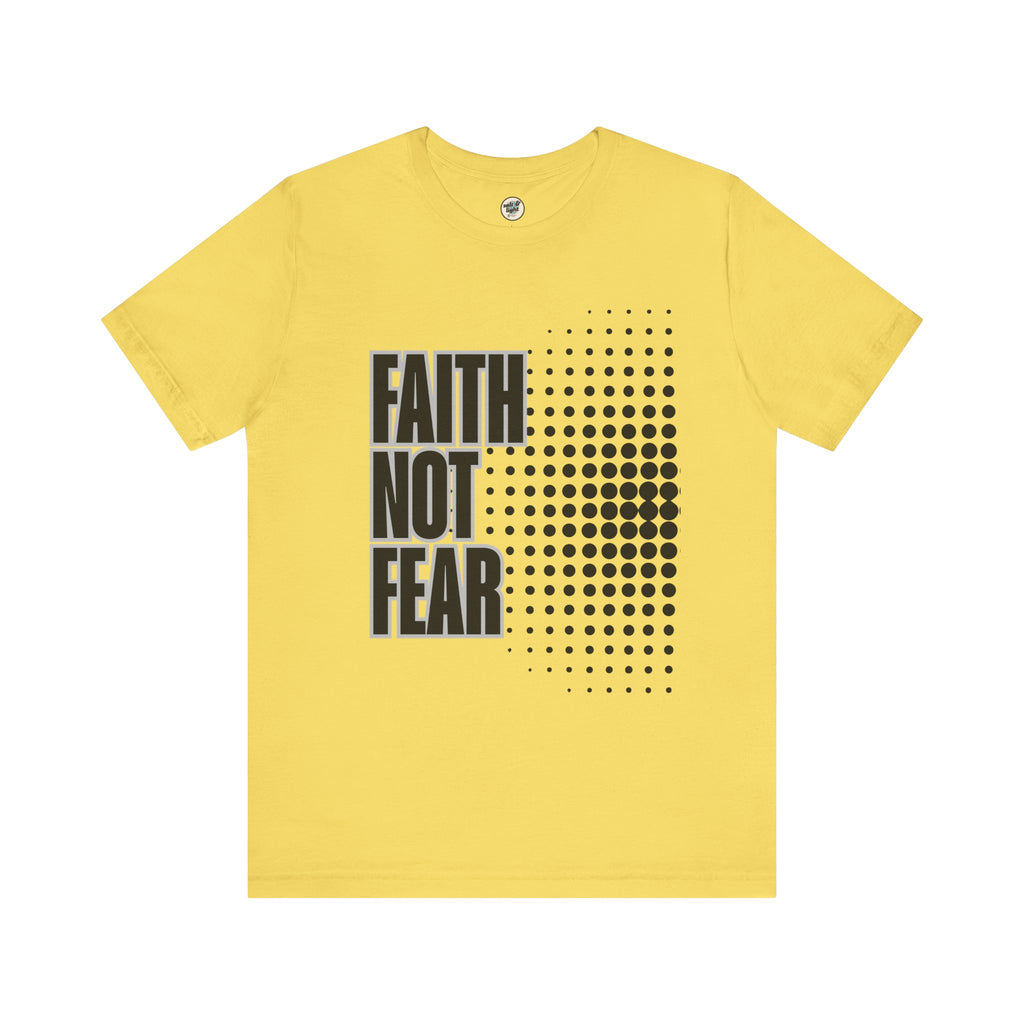Faith Not Fear Tee, Perfect for Gift, Casual Wear, Christian Clothing, Gifts for Ministry, Christmas Gifts, Birthday Gifts, Gifts for Her, Gifts for Friends