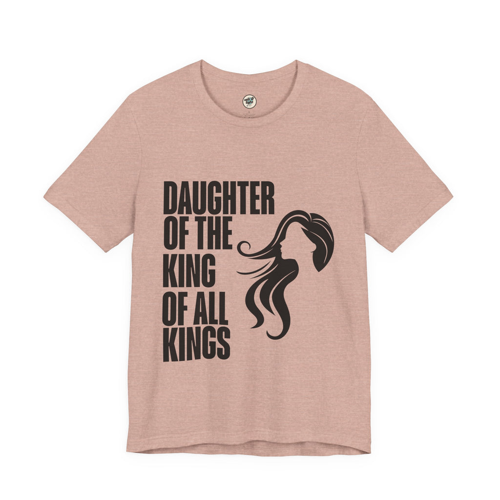 Daughter of the King Tee, Perfect for Gift, Casual Wear, Christian Clothing, Gifts for Ministry, Christmas Gifts, Birthday Gifts, Gifts for Her, Gifts for Friends