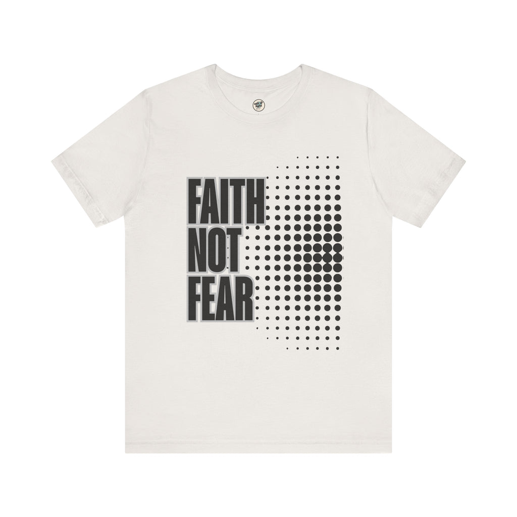 Faith Not Fear Tee, Perfect for Gift, Casual Wear, Christian Clothing, Gifts for Ministry, Christmas Gifts, Birthday Gifts, Gifts for Her, Gifts for Friends