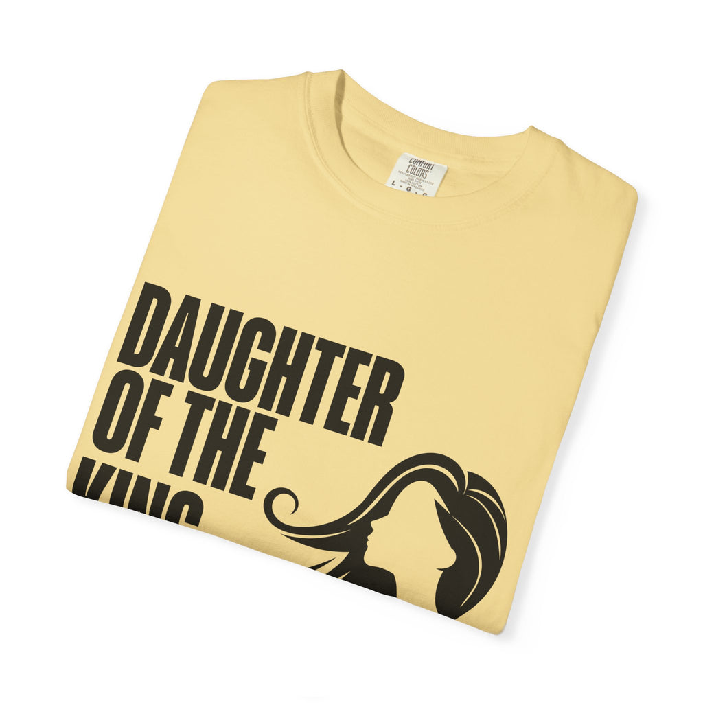 Daughter of the King Unisex Garment-Dyed T-shirt, Christian Tshirts, Christian Merchandise, Gifts for Church, Gifts for Christmas, Gifts for Birthdays, Christian Apparel
