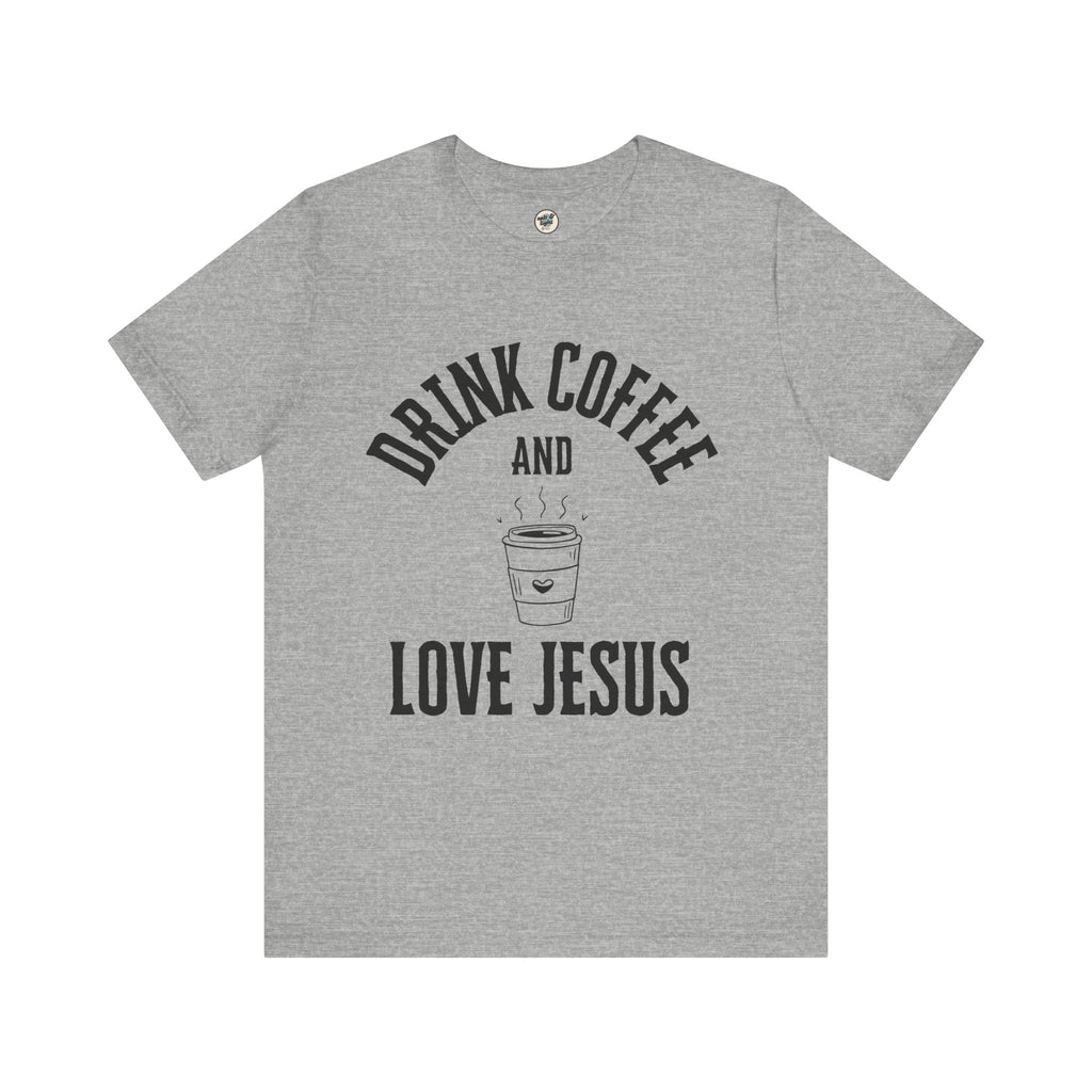Drink Coffee Love Jesus Tee, Perfect for Gift, Casual Wear, Christian Clothing, Gifts for Ministry, Christmas Gifts, Birthday Gifts, Gifts for Her, Gifts for Friends