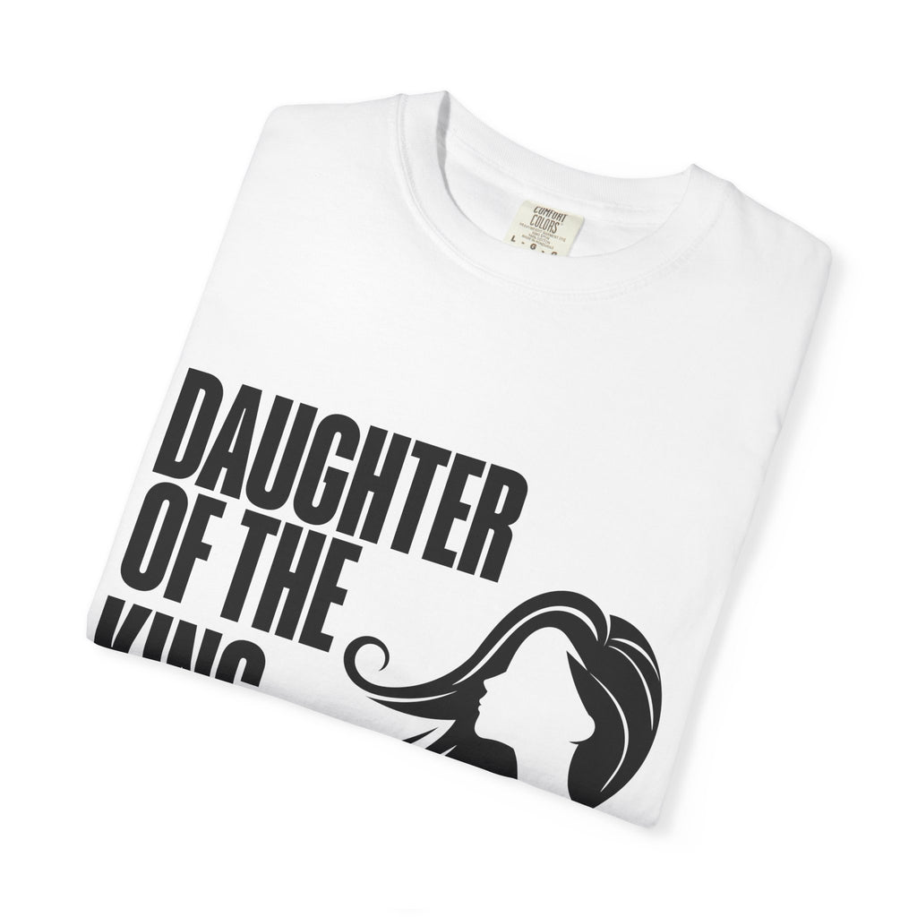 Daughter of the King Unisex Garment-Dyed T-shirt, Christian Tshirts, Christian Merchandise, Gifts for Church, Gifts for Christmas, Gifts for Birthdays, Christian Apparel