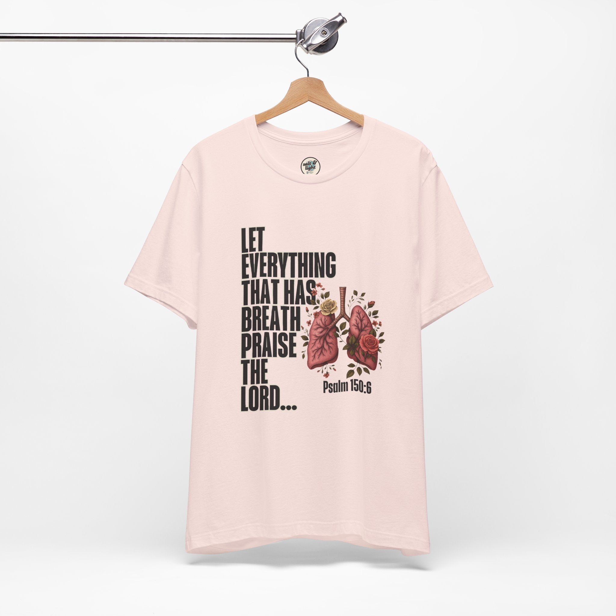 Let Everything That Has Breath Psalm 150:6Tee | Perfect for Gift, Casual Wear, Christian Clothing, Gifts for Ministry, Christmas Gifts, Birthday Gifts, Gifts for Her, Gifts for Friends