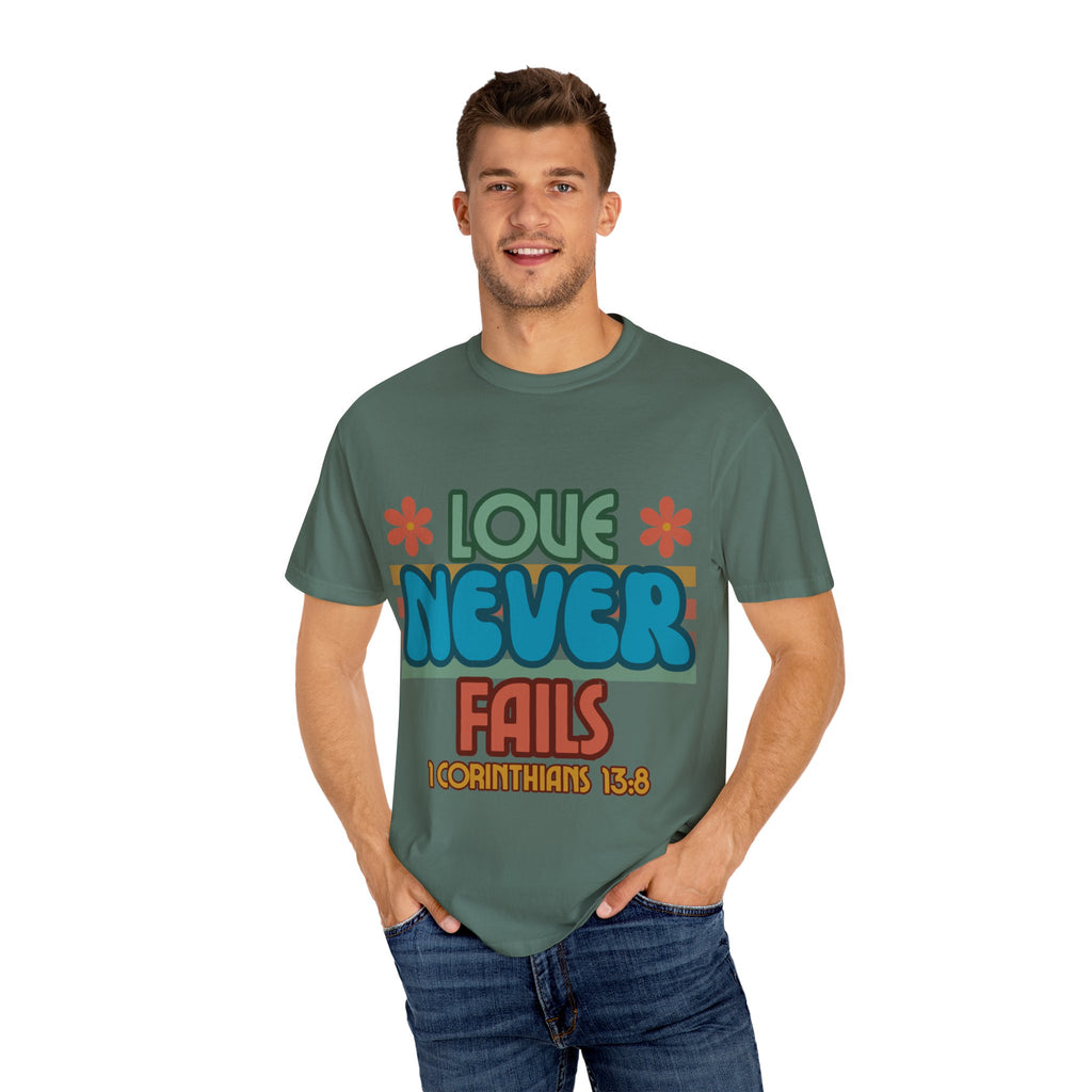Love Never Fails Unisex Garment-Dyed T-shirt, Christian Tshirts, Christian Merchandise, Gifts for Church, Gifts for Christmas, Gifts for Birthdays, Christian Apparel