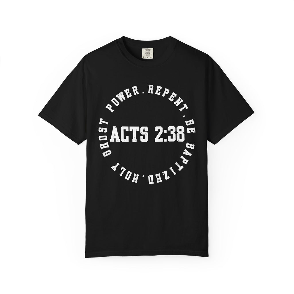 Acts 2:38 Dark Colors Unisex Garment-Dyed T-shirt, Christian Tshirts, Christian Merchandise, Gifts for Church, Gifts for Christmas, Gifts for Birthdays, Christian Apparel