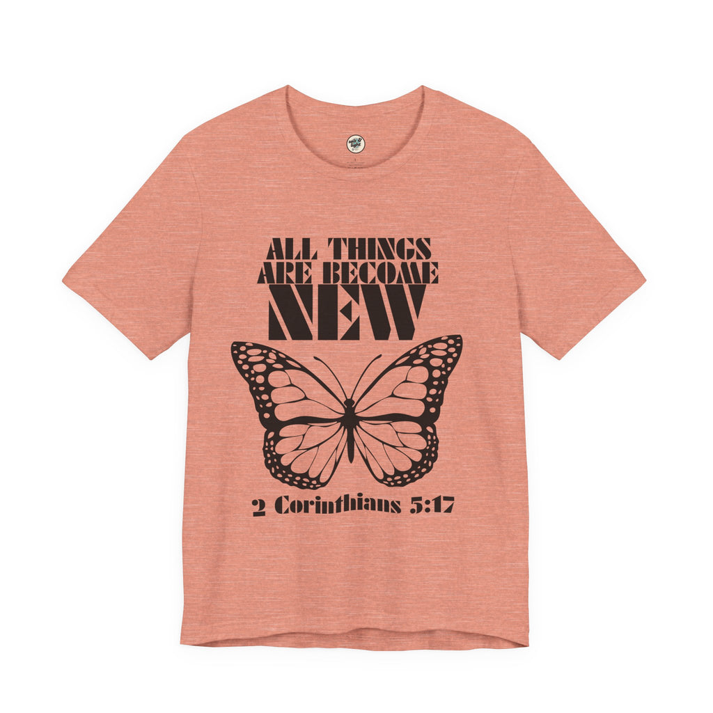 All Things New Butterfly Tee | Perfect for Gift, Casual Wear, Christian Clothing, Gifts for Ministry, Christmas Gifts, Birthday Gifts, Gifts for Her, Gifts for Friends