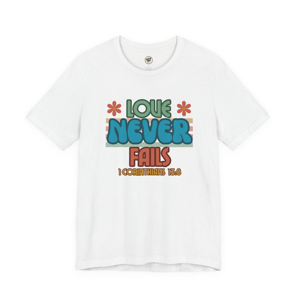 Love Never Fails Tee, Perfect for Gift, Casual Wear, Christian Clothing, Gifts for Ministry, Christmas Gifts, Birthday Gifts, Gifts for Her, Gifts for Friends