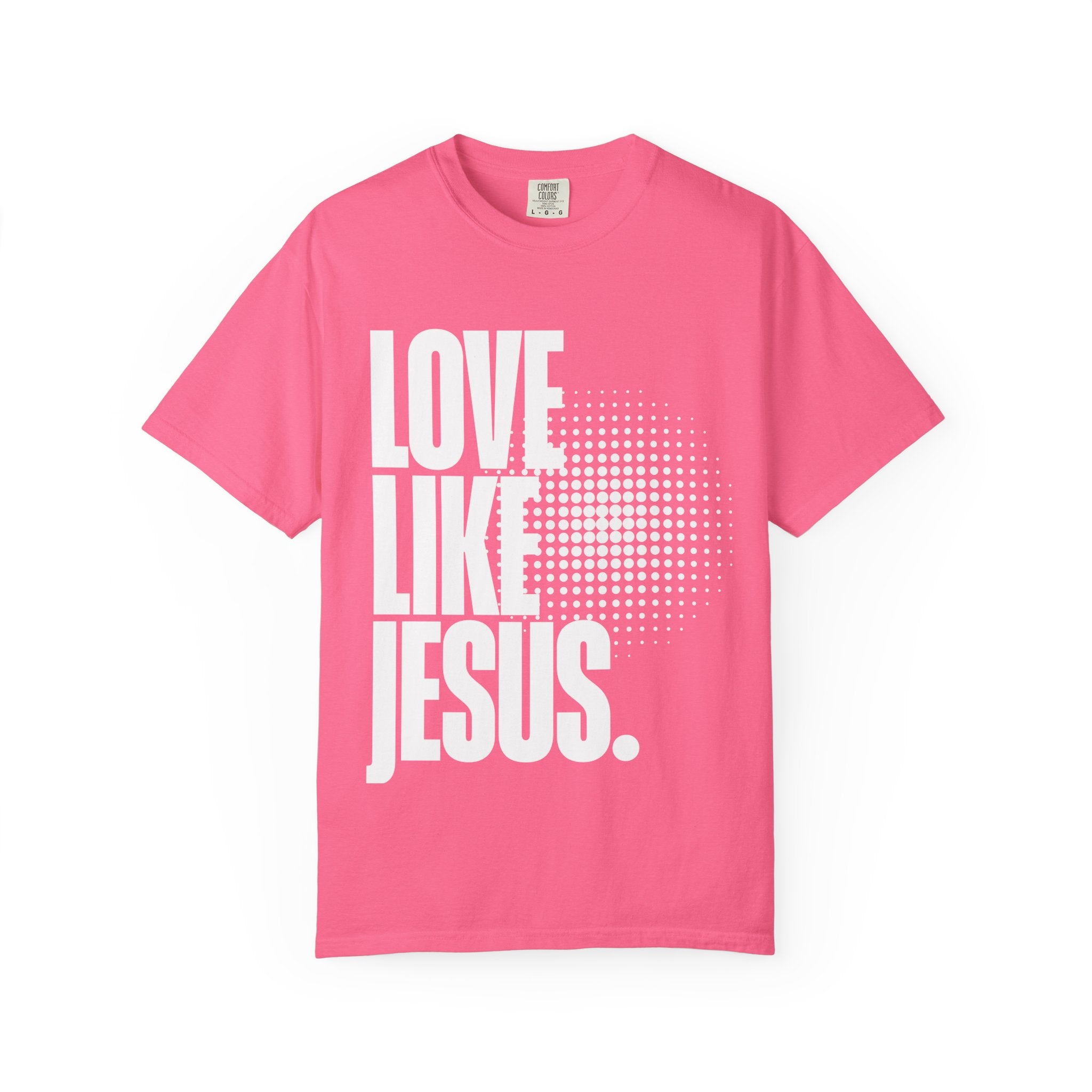 Like Jesus Unisex Garment-Dyed T-shirt, Christian Tshirts, Christian Merchandise, Gifts for Church, Gifts for Christmas, Gifts for Birthdays, Christian Apparel