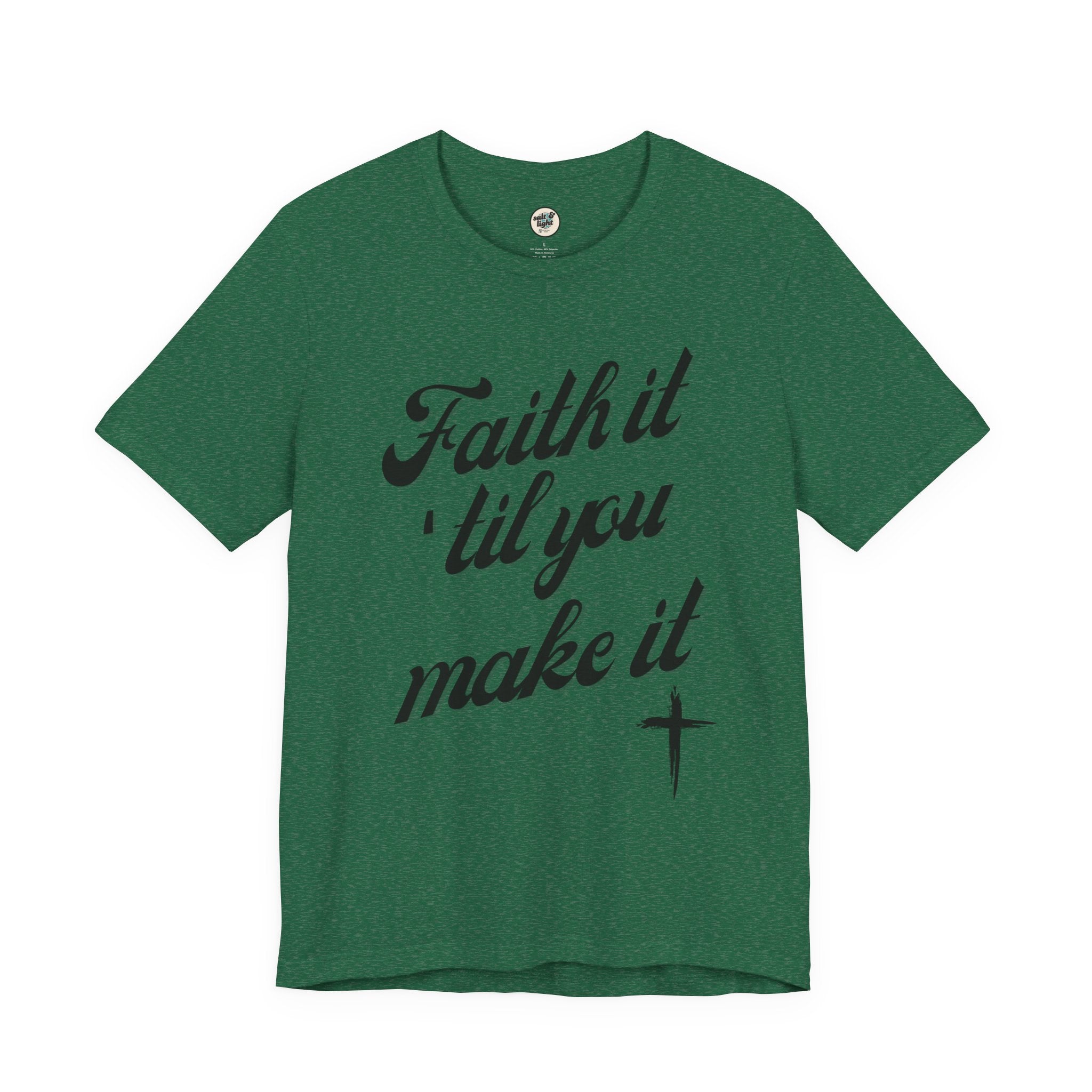 Faith It Til You Make It Tee, Perfect for Gift, Casual Wear, Christian Clothing, Gifts for Ministry, Christmas Gifts, Birthday Gifts, Gifts for Her, Gifts for Friends