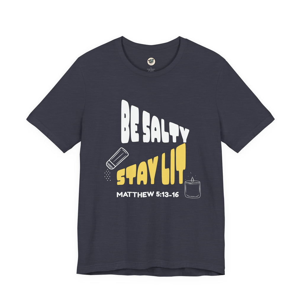 Be Salty Stay Lit Tee, Perfect for Gift, Casual Wear, Christian Clothing, Gifts for Ministry, Christmas Gifts, Birthday Gifts, Gifts for Her, Gifts for Friends