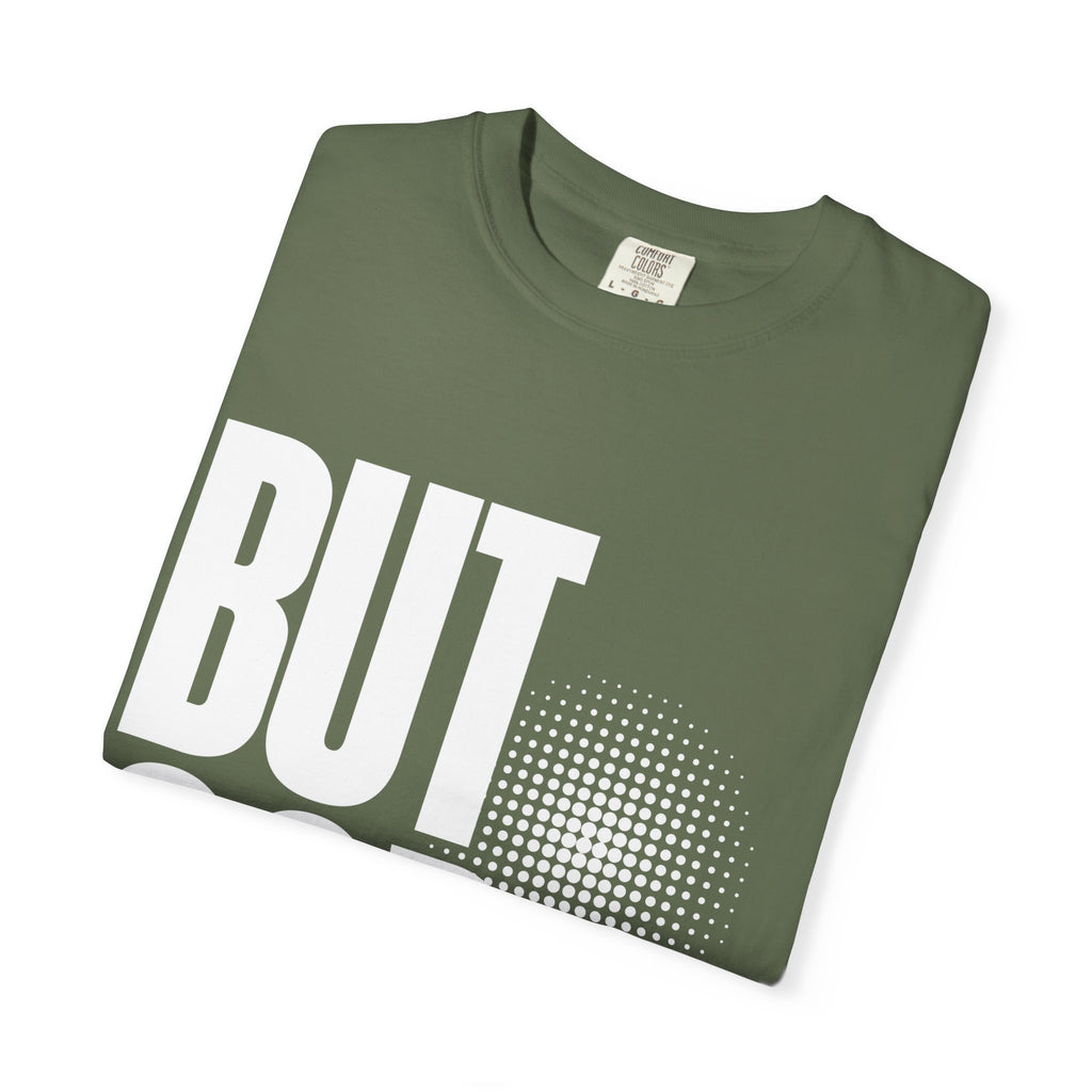 But God Unisex Garment-Dyed T-shirt, Christian Tshirts, Christian Merchandise, Gifts for Church, Gifts for Christmas, Gifts for Birthdays, Christian Apparel