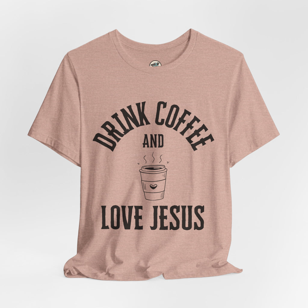 Drink Coffee Love Jesus Tee, Perfect for Gift, Casual Wear, Christian Clothing, Gifts for Ministry, Christmas Gifts, Birthday Gifts, Gifts for Her, Gifts for Friends