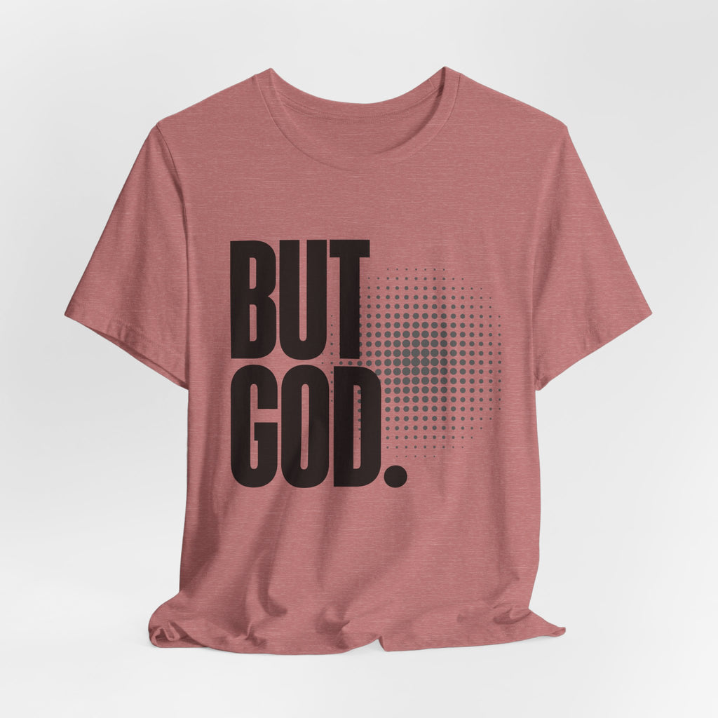 But God Tee | Perfect for Gift, Casual Wear, Christian Clothing, Gifts for Ministry, Christmas Gifts, Birthday Gifts, Gifts for Her, Gifts for Friends