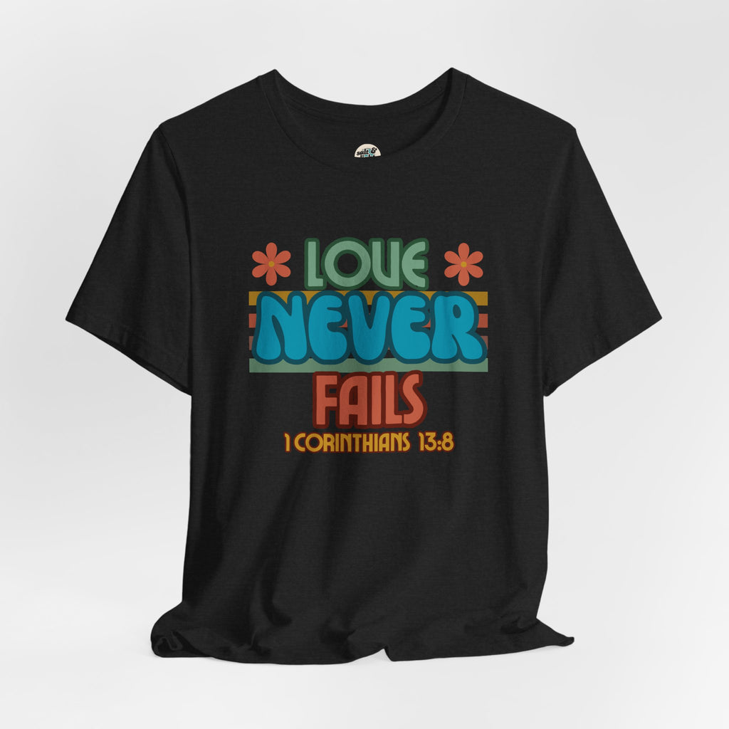 Love Never Fails Tee, Perfect for Gift, Casual Wear, Christian Clothing, Gifts for Ministry, Christmas Gifts, Birthday Gifts, Gifts for Her, Gifts for Friends