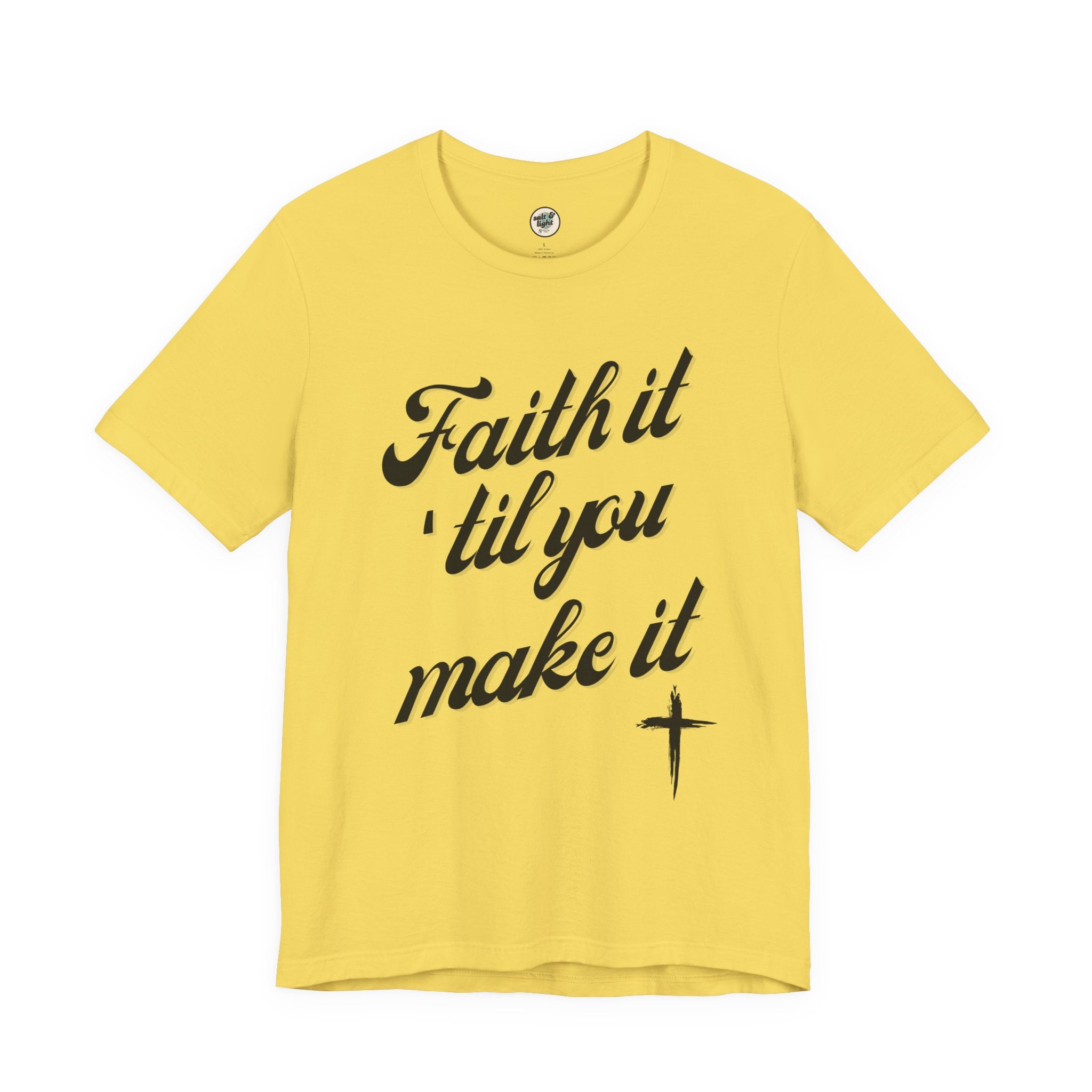 Faith It Til You Make It Tee, Perfect for Gift, Casual Wear, Christian Clothing, Gifts for Ministry, Christmas Gifts, Birthday Gifts, Gifts for Her, Gifts for Friends