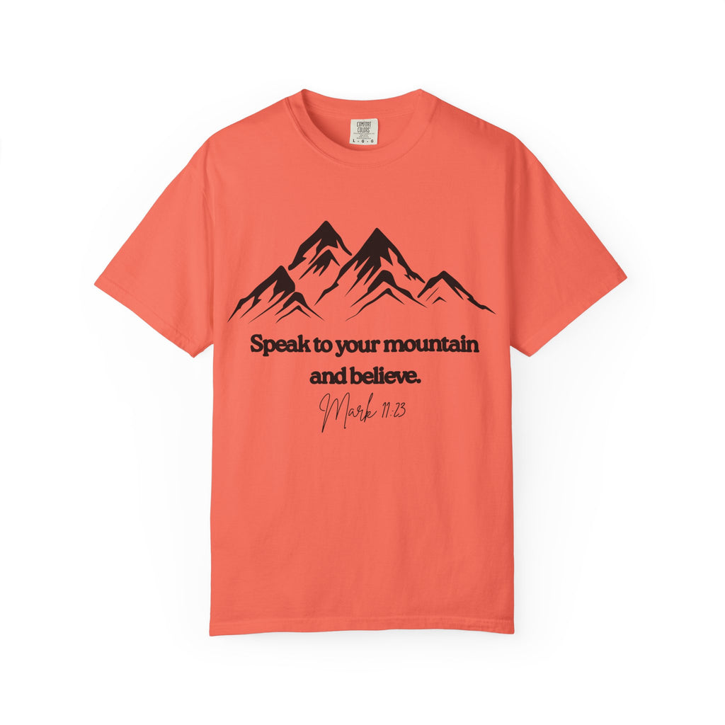 Speak To Your Mountain Unisex Garment-Dyed T-shirt, Christian Tshirts, Christian Merchandise, Gifts for Church, Gifts for Christmas, Gifts for Birthdays, Christian Apparel