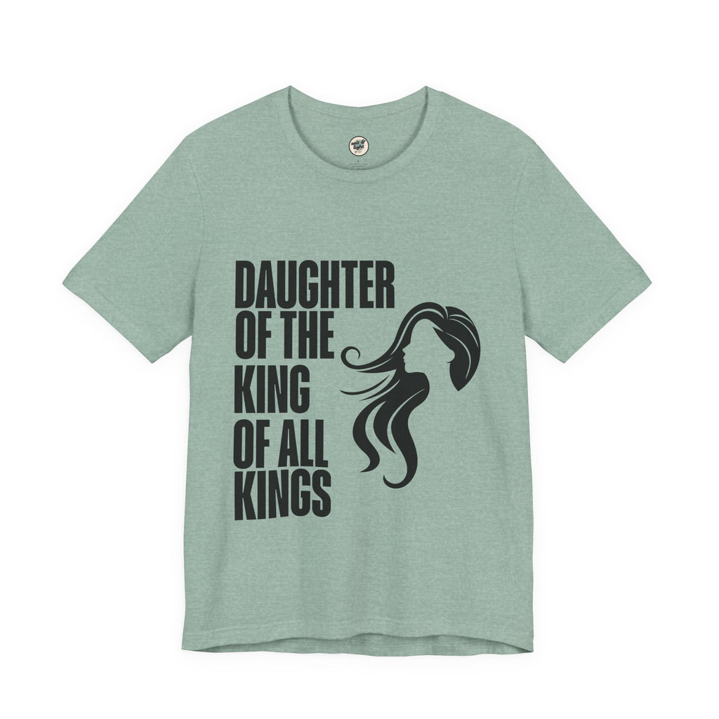 Daughter of the King Tee, Perfect for Gift, Casual Wear, Christian Clothing, Gifts for Ministry, Christmas Gifts, Birthday Gifts, Gifts for Her, Gifts for Friends