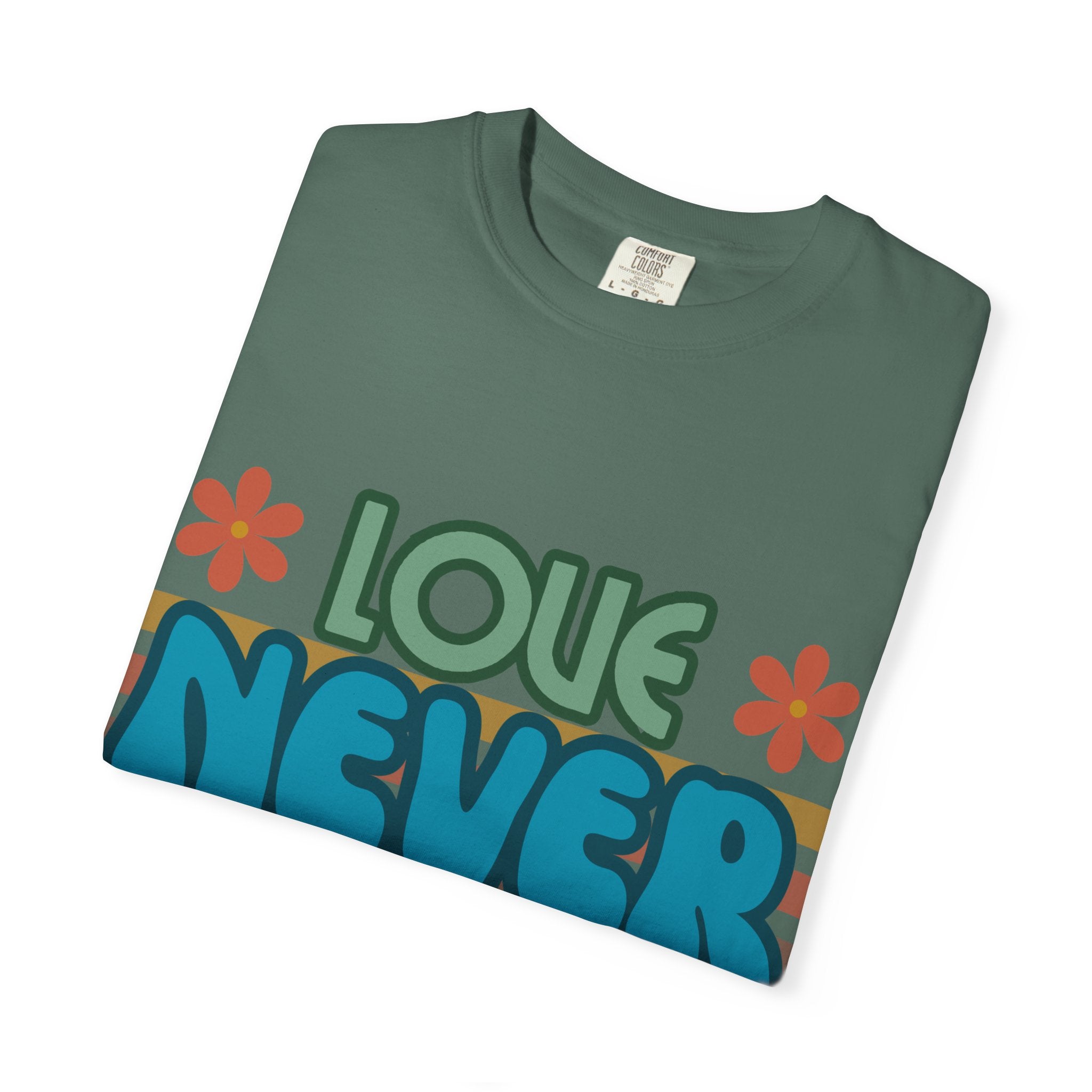 Love Never Fails Unisex Garment-Dyed T-shirt, Christian Tshirts, Christian Merchandise, Gifts for Church, Gifts for Christmas, Gifts for Birthdays, Christian Apparel