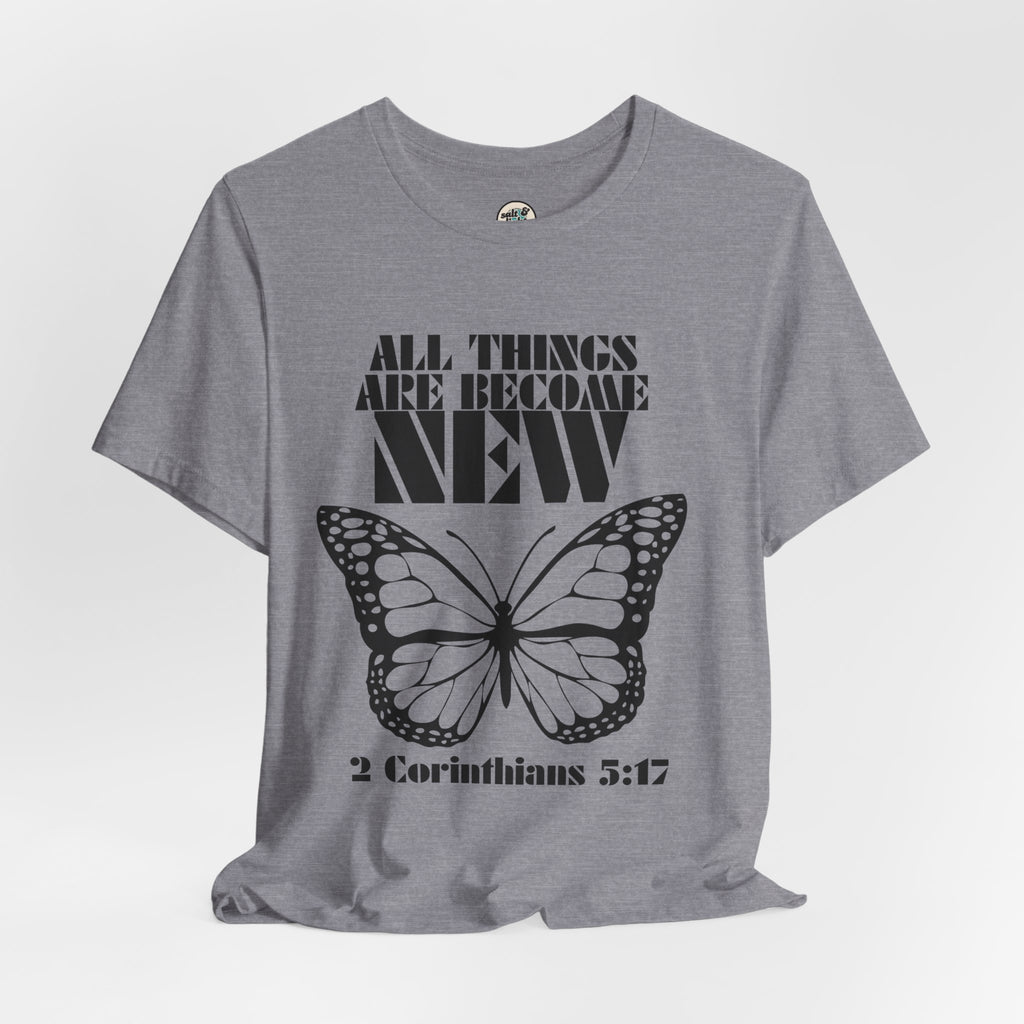 All Things New Butterfly Tee | Perfect for Gift, Casual Wear, Christian Clothing, Gifts for Ministry, Christmas Gifts, Birthday Gifts, Gifts for Her, Gifts for Friends