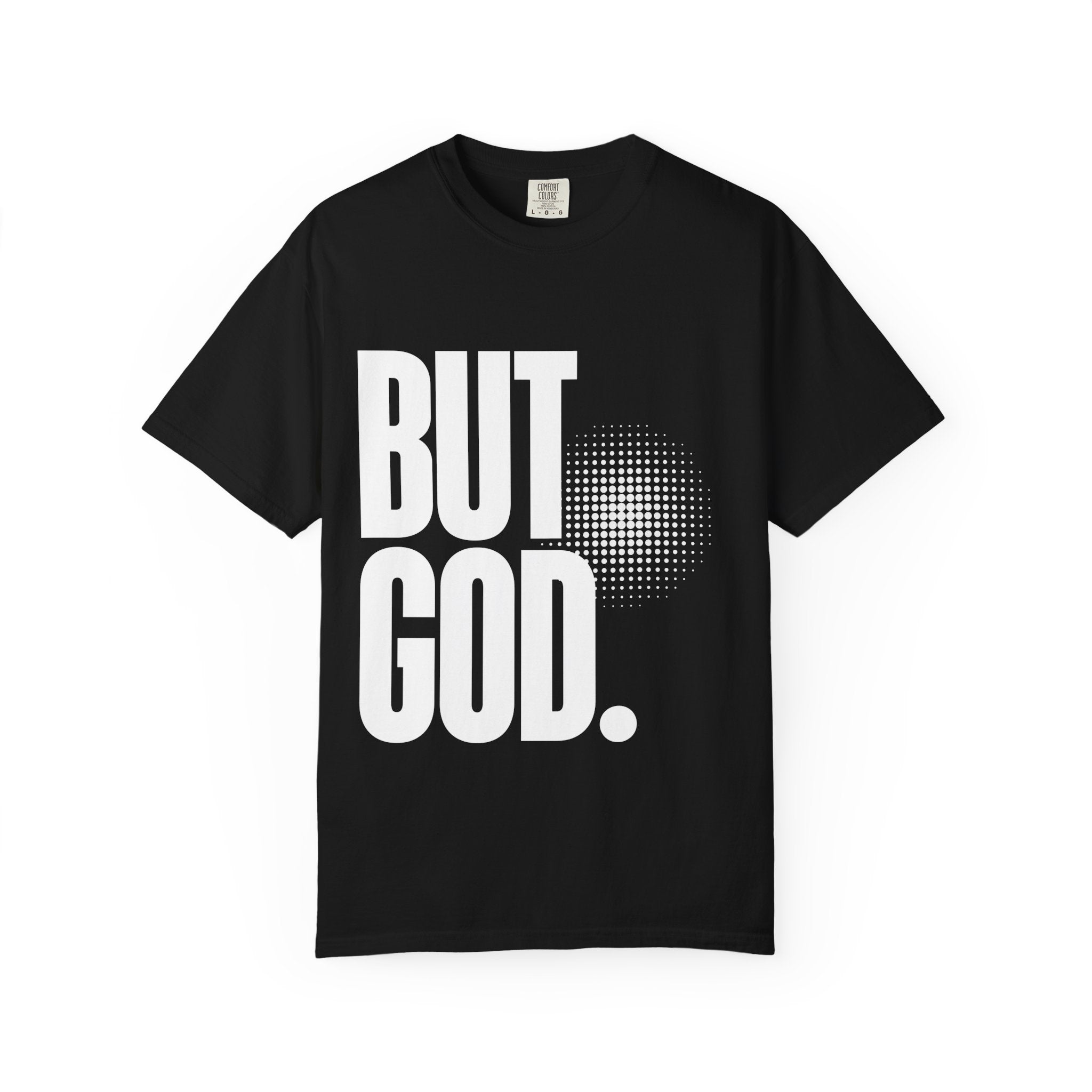 But God Unisex Garment-Dyed T-shirt, Christian Tshirts, Christian Merchandise, Gifts for Church, Gifts for Christmas, Gifts for Birthdays, Christian Apparel