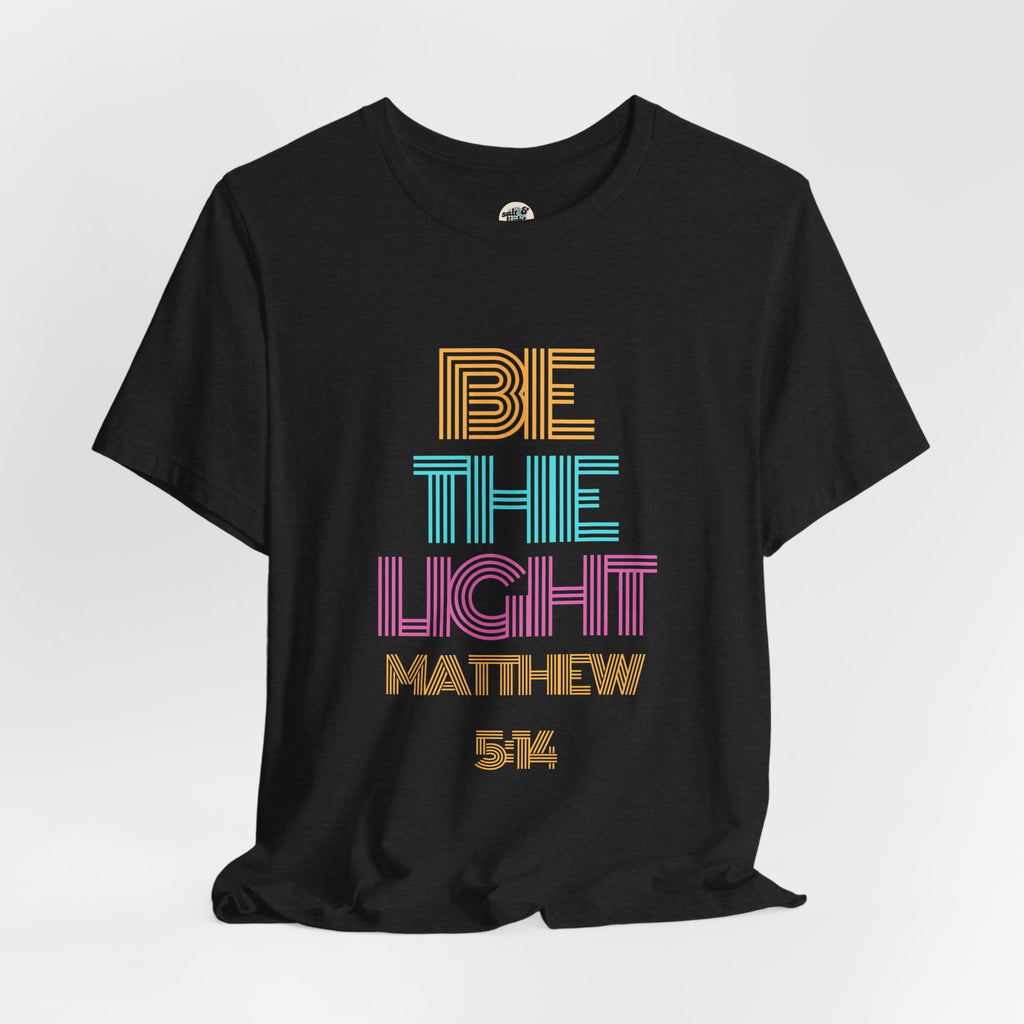 Be The Light Tee, Perfect for Gift, Casual Wear, Christian Clothing, Gifts for Ministry, Christmas Gifts, Birthday Gifts, Gifts for Her, Gifts for Friends
