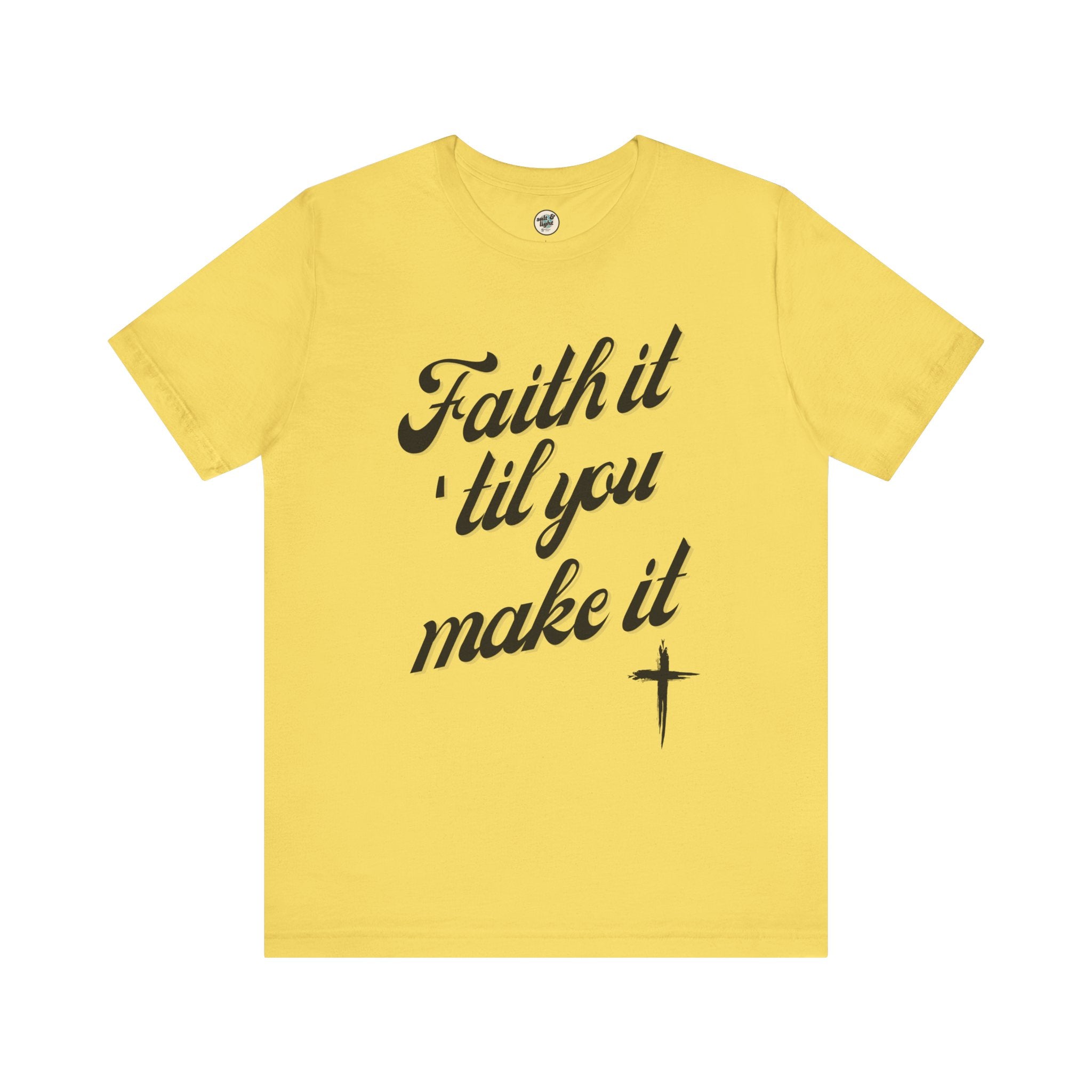 Faith It Til You Make It Tee, Perfect for Gift, Casual Wear, Christian Clothing, Gifts for Ministry, Christmas Gifts, Birthday Gifts, Gifts for Her, Gifts for Friends