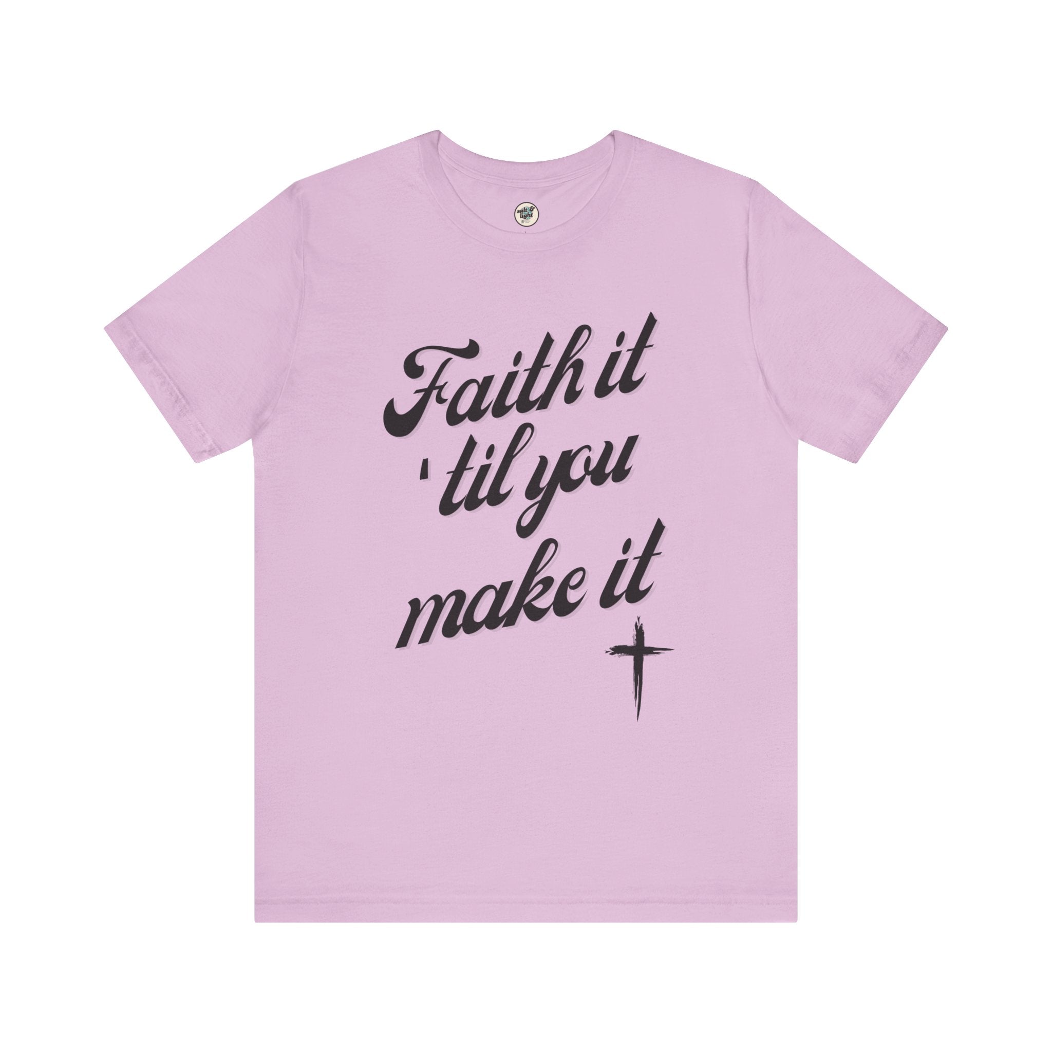 Faith It Til You Make It Tee, Perfect for Gift, Casual Wear, Christian Clothing, Gifts for Ministry, Christmas Gifts, Birthday Gifts, Gifts for Her, Gifts for Friends