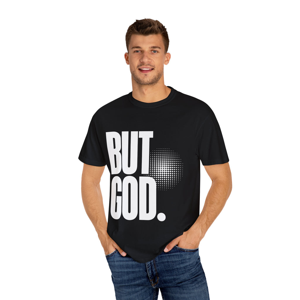 But God Unisex Garment-Dyed T-shirt, Christian Tshirts, Christian Merchandise, Gifts for Church, Gifts for Christmas, Gifts for Birthdays, Christian Apparel