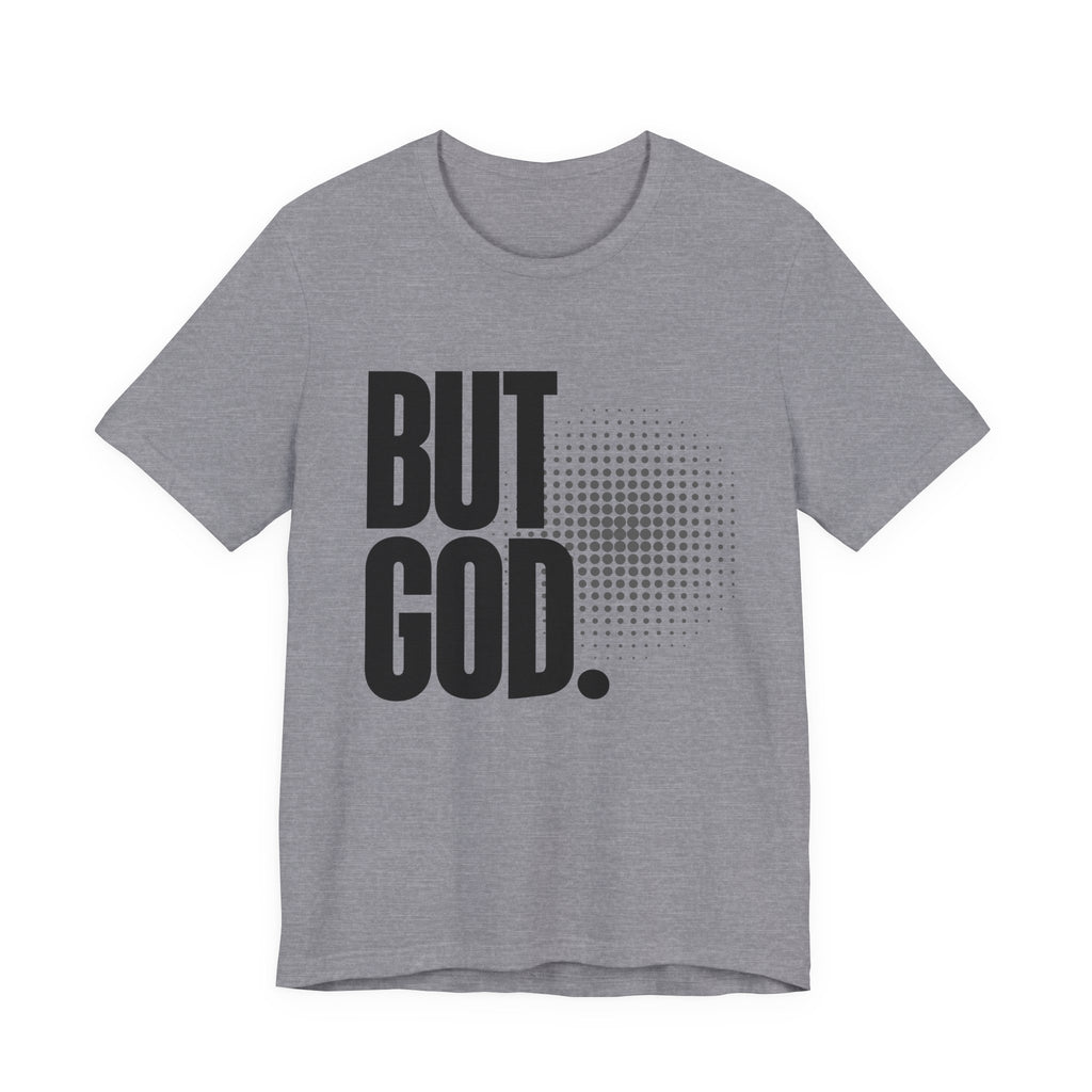 But God Tee | Perfect for Gift, Casual Wear, Christian Clothing, Gifts for Ministry, Christmas Gifts, Birthday Gifts, Gifts for Her, Gifts for Friends