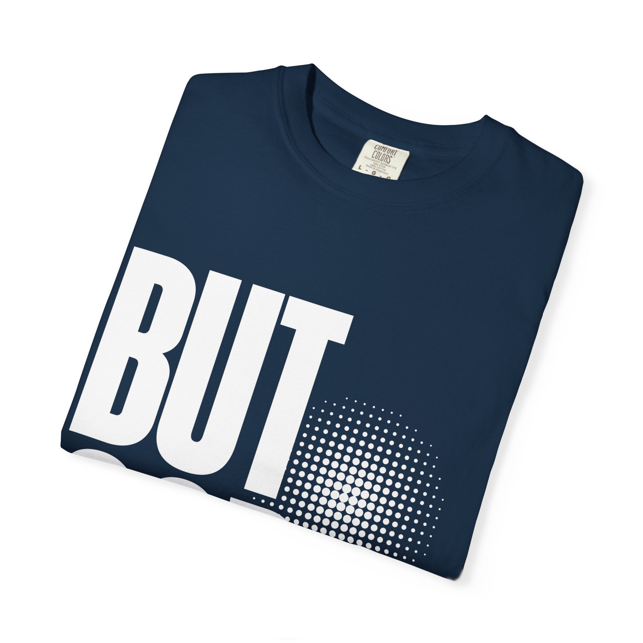 But God Unisex Garment-Dyed T-shirt, Christian Tshirts, Christian Merchandise, Gifts for Church, Gifts for Christmas, Gifts for Birthdays, Christian Apparel