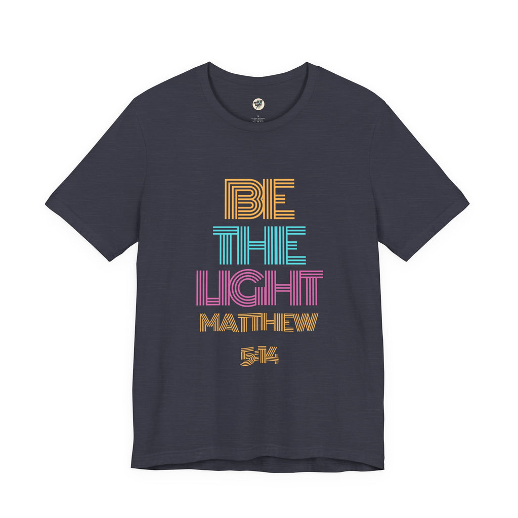 Be The Light Tee, Perfect for Gift, Casual Wear, Christian Clothing, Gifts for Ministry, Christmas Gifts, Birthday Gifts, Gifts for Her, Gifts for Friends