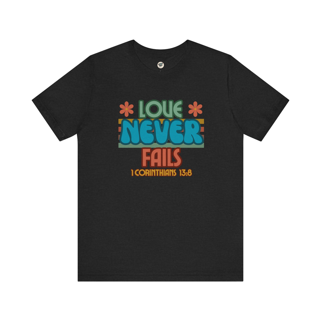 Love Never Fails Tee, Perfect for Gift, Casual Wear, Christian Clothing, Gifts for Ministry, Christmas Gifts, Birthday Gifts, Gifts for Her, Gifts for Friends