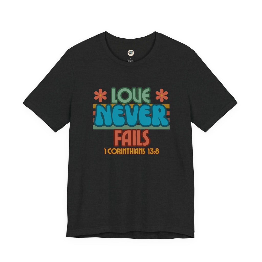 Love Never Fails Tee, Perfect for Gift, Casual Wear, Christian Clothing, Gifts for Ministry, Christmas Gifts, Birthday Gifts, Gifts for Her, Gifts for Friends