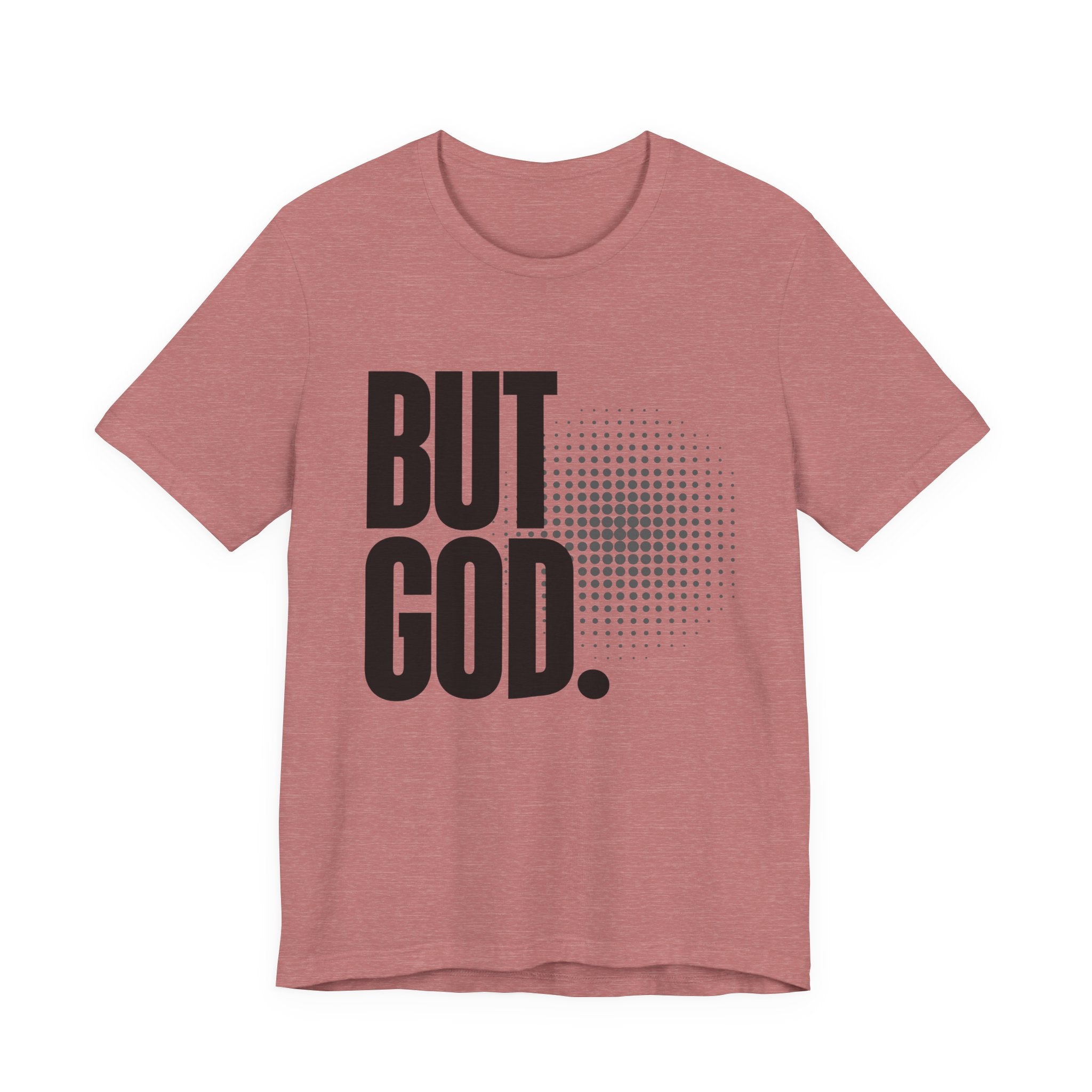 But God Tee | Perfect for Gift, Casual Wear, Christian Clothing, Gifts for Ministry, Christmas Gifts, Birthday Gifts, Gifts for Her, Gifts for Friends