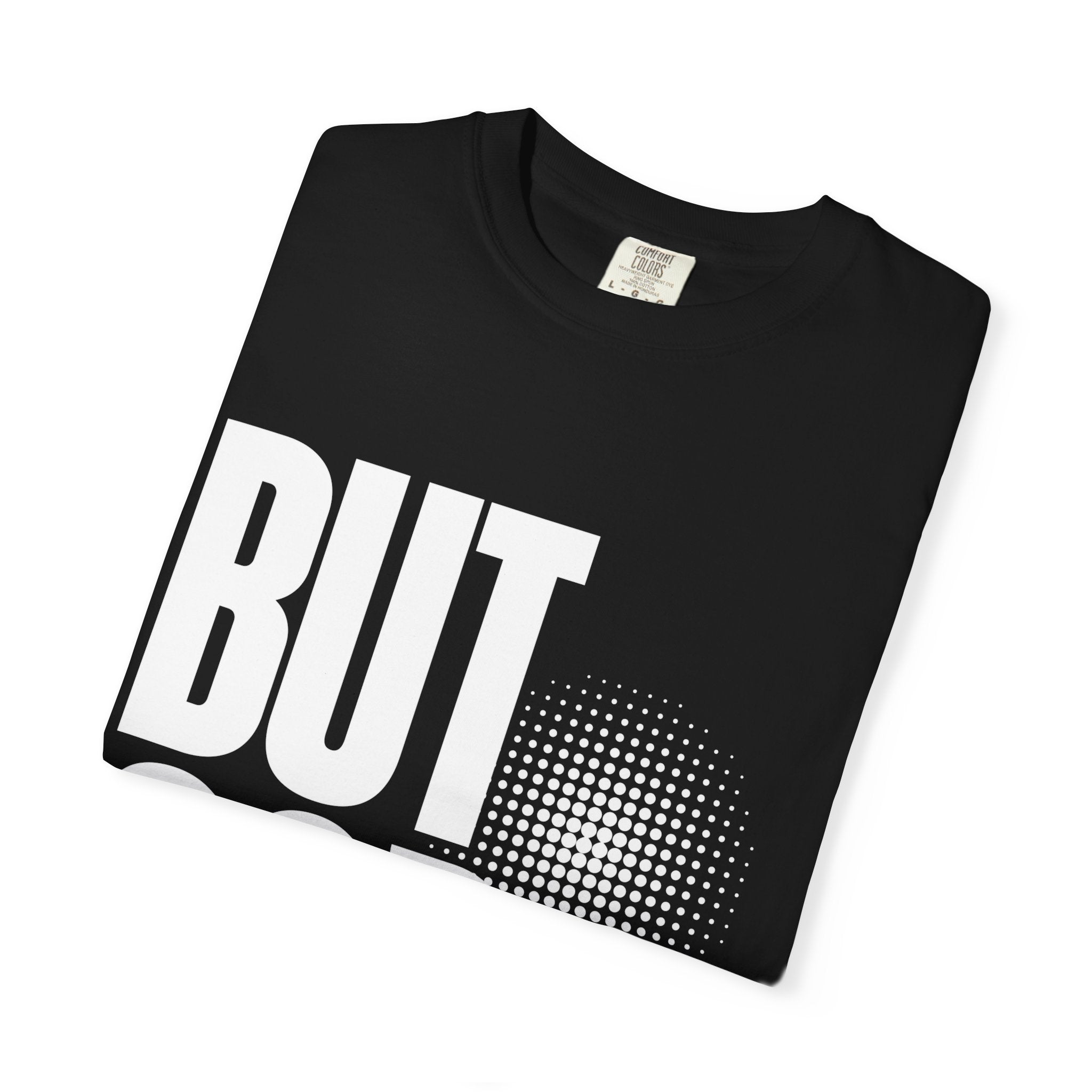 But God Unisex Garment-Dyed T-shirt, Christian Tshirts, Christian Merchandise, Gifts for Church, Gifts for Christmas, Gifts for Birthdays, Christian Apparel